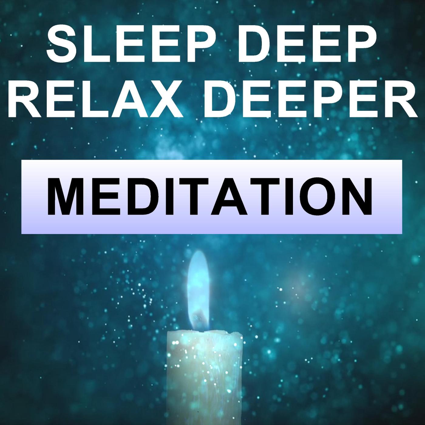 Sleep Deep Relax Deeper Meditation