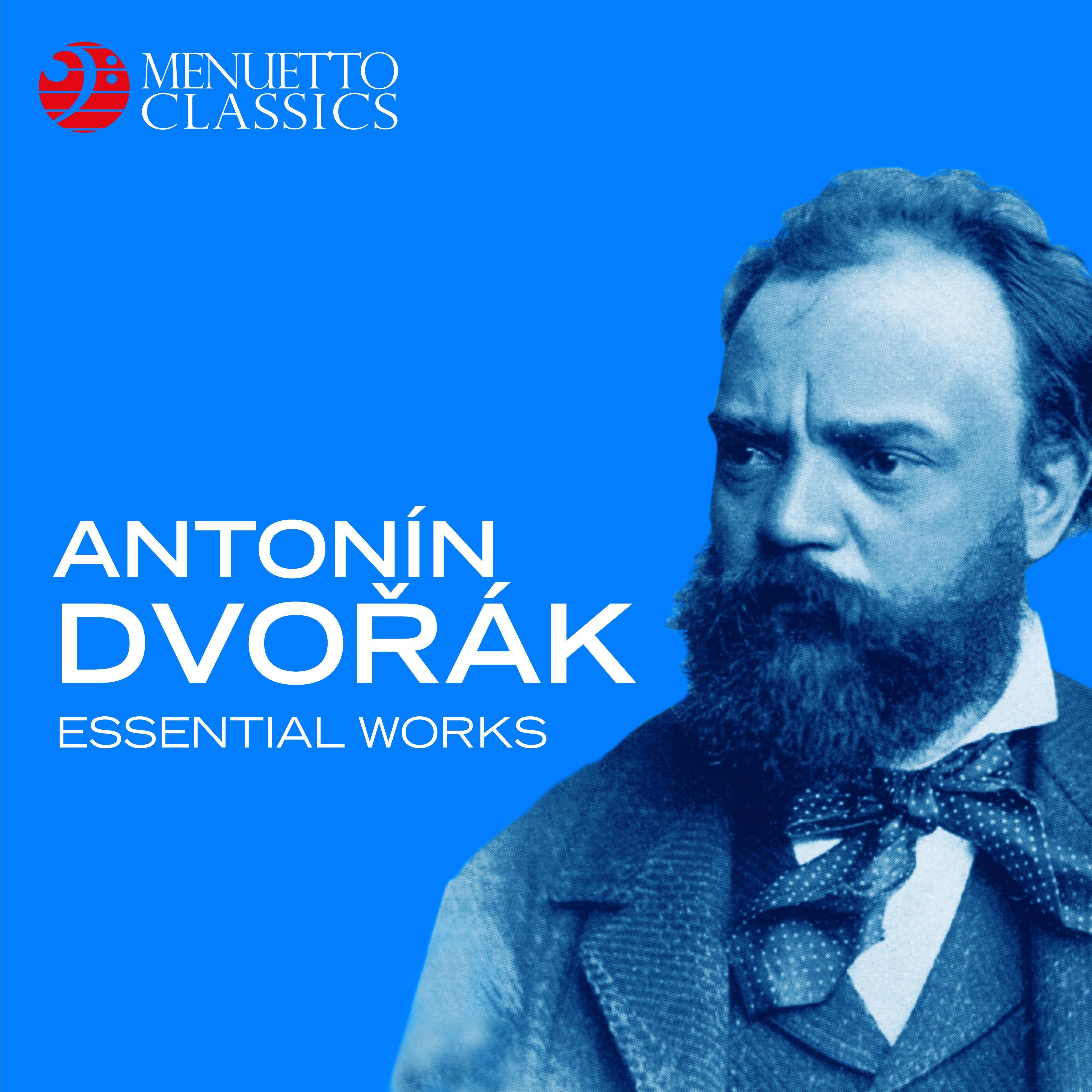 Antonín Dvorák - Essential Works