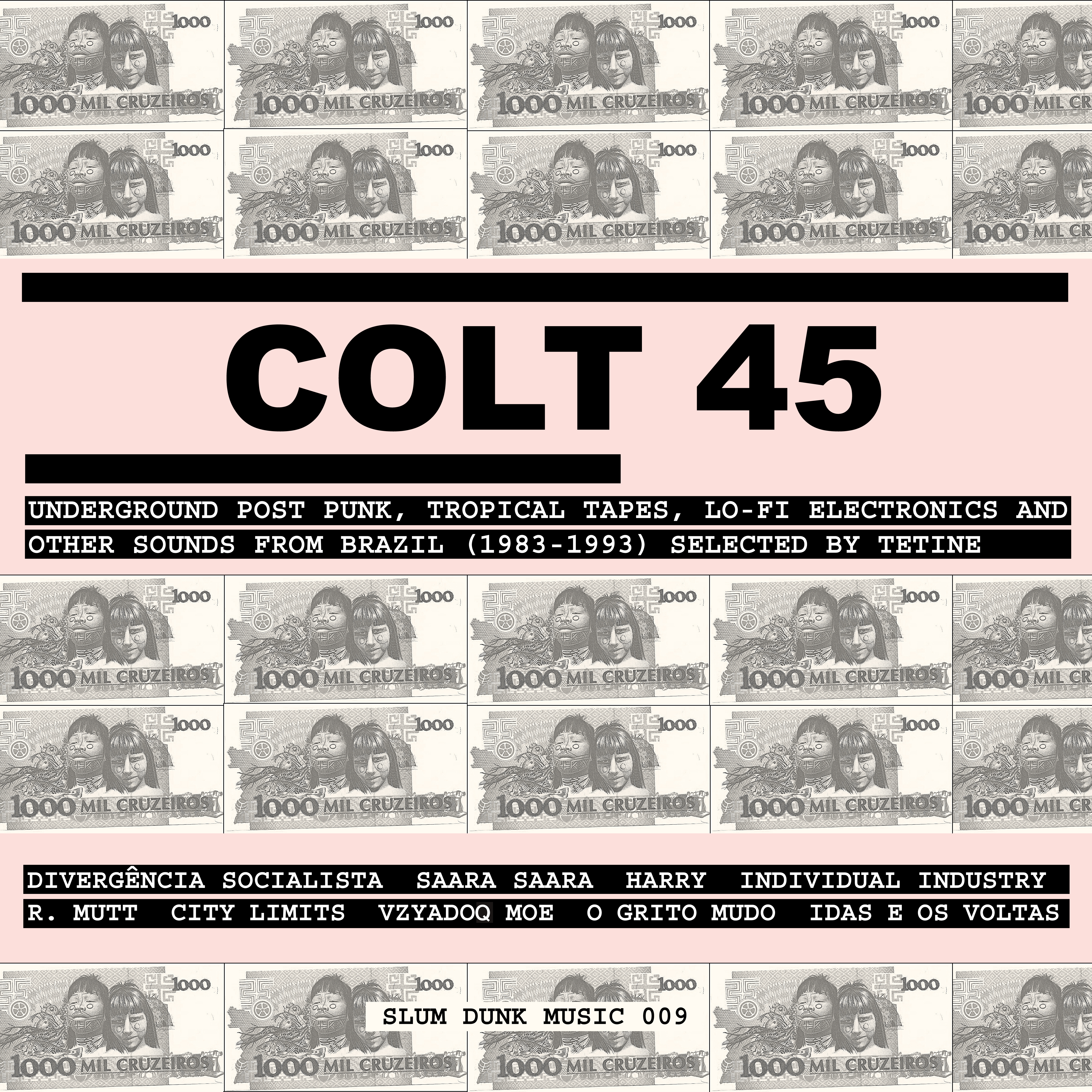 Colt 45 – Underground Post Punk, Tropical Tapes, Lo Fi Electronics and Other Sounds from Brazil (1983-1993) [Selected by Tetine]