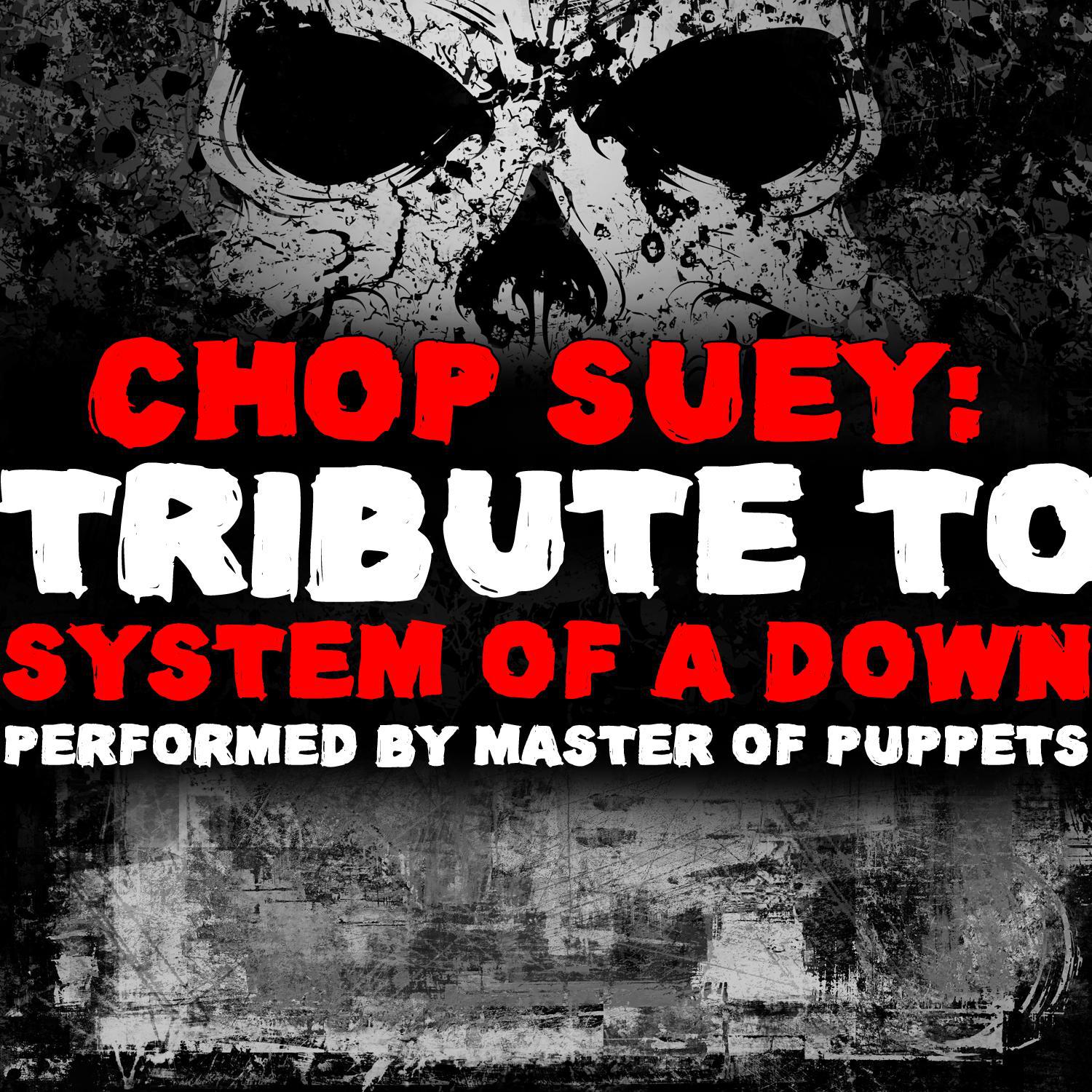 Chop Suey: Tribute to System of a Down