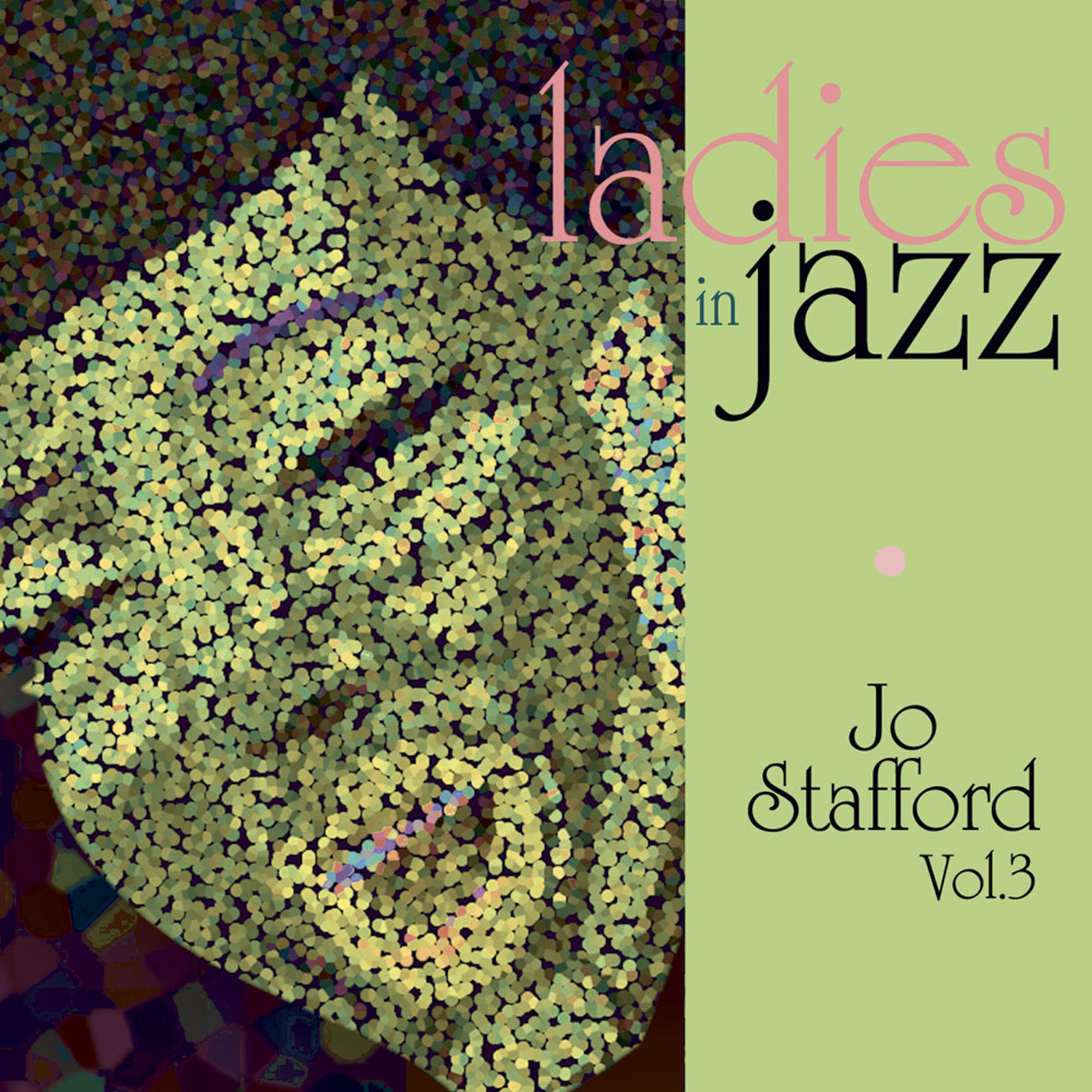 Ladies in Jazz - Jo Stafford, Vol. 3