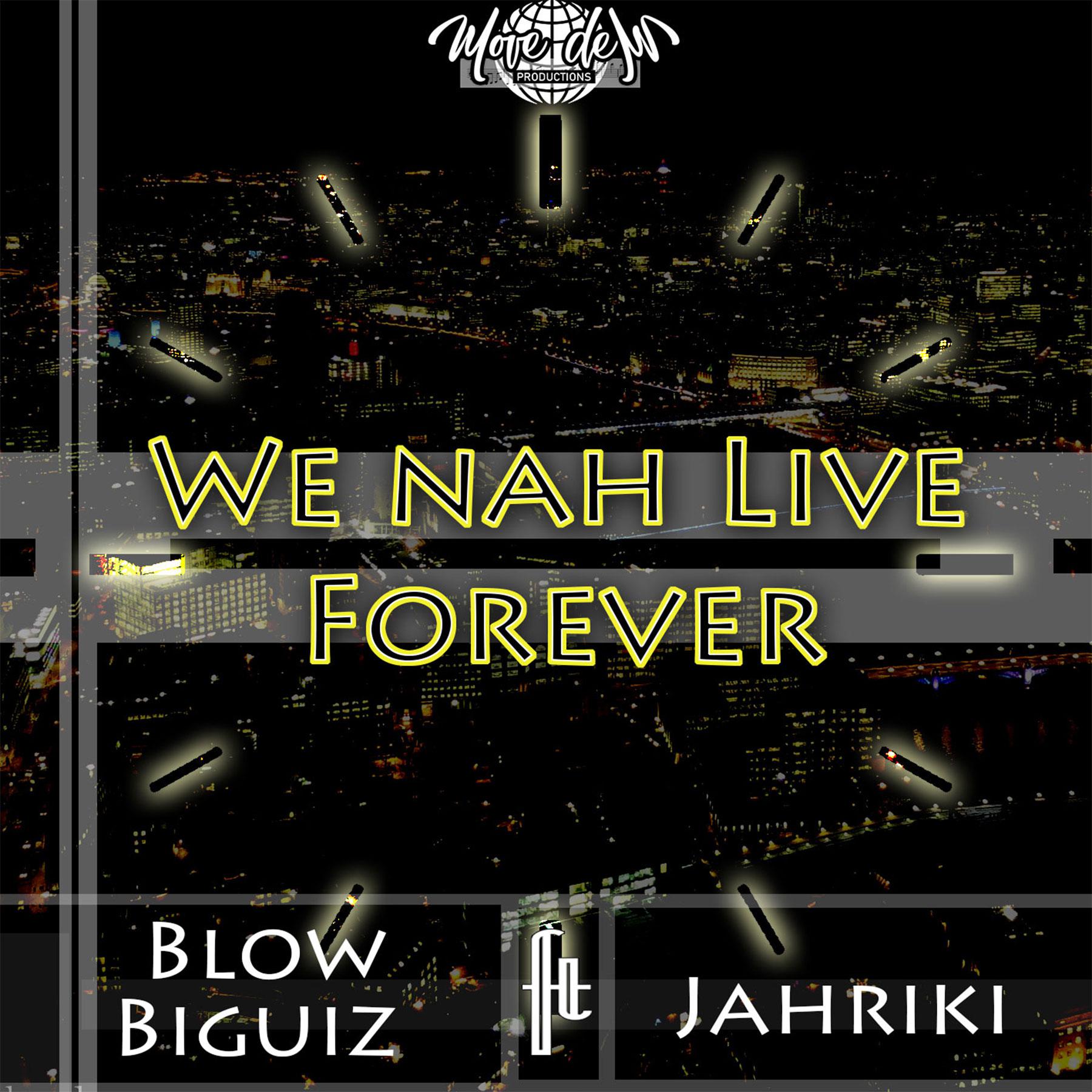 We nah live forever