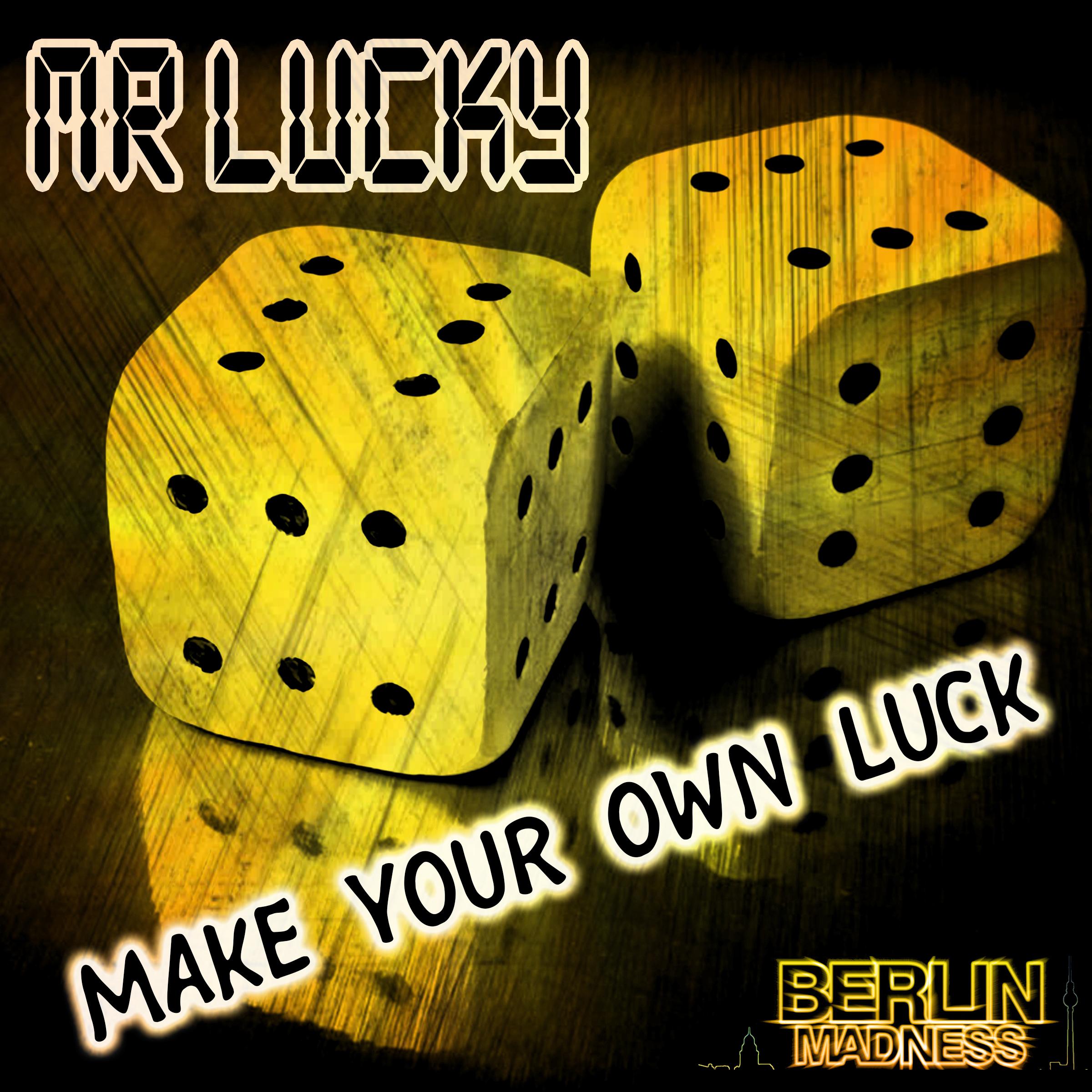 Make Your Own Luck