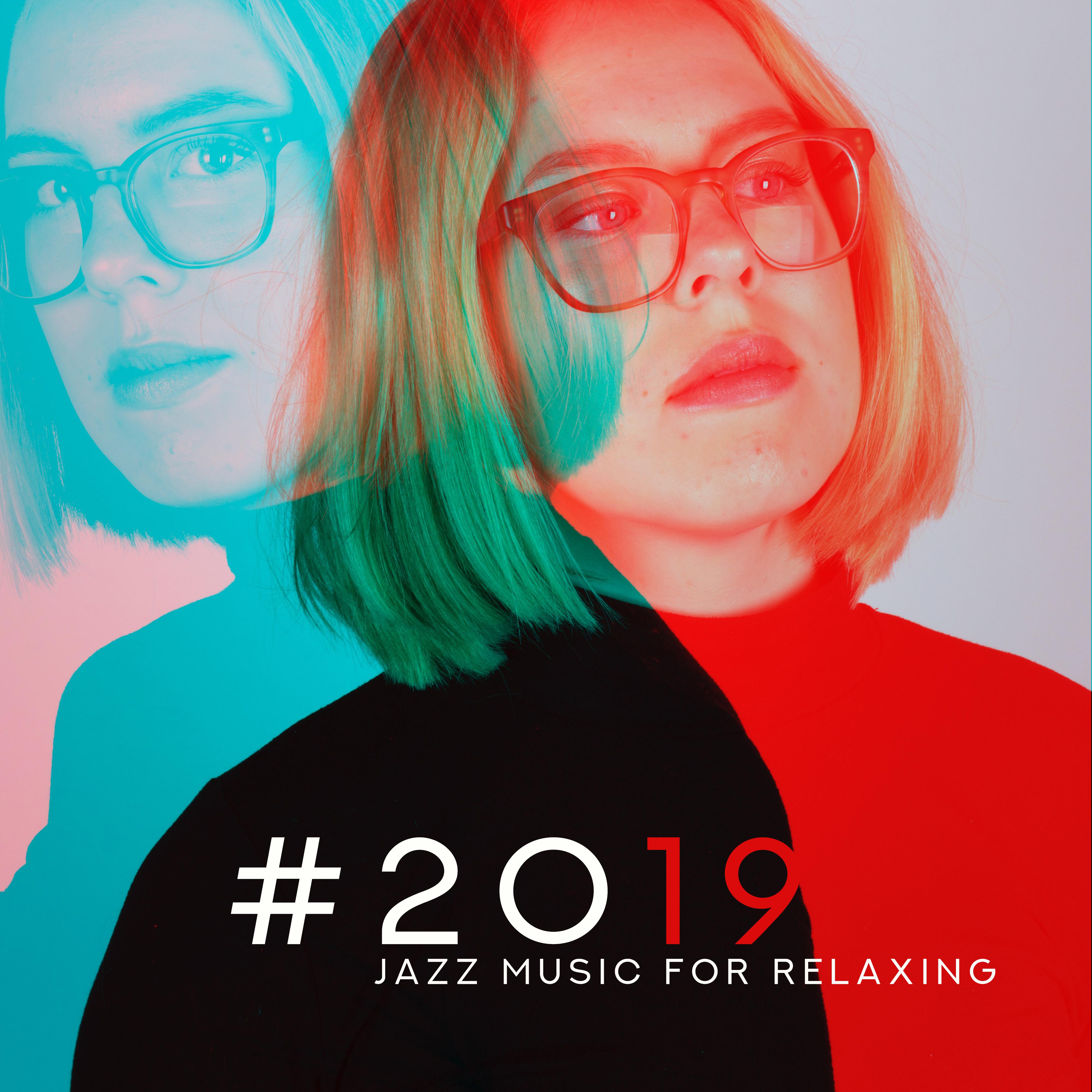 #2019 Jazz Music for Relaxing – Instrumental Jazz Music Ambient, Relax Zone, Jazz Lounge, Background Jazz Relaxation, Reduce Stress
