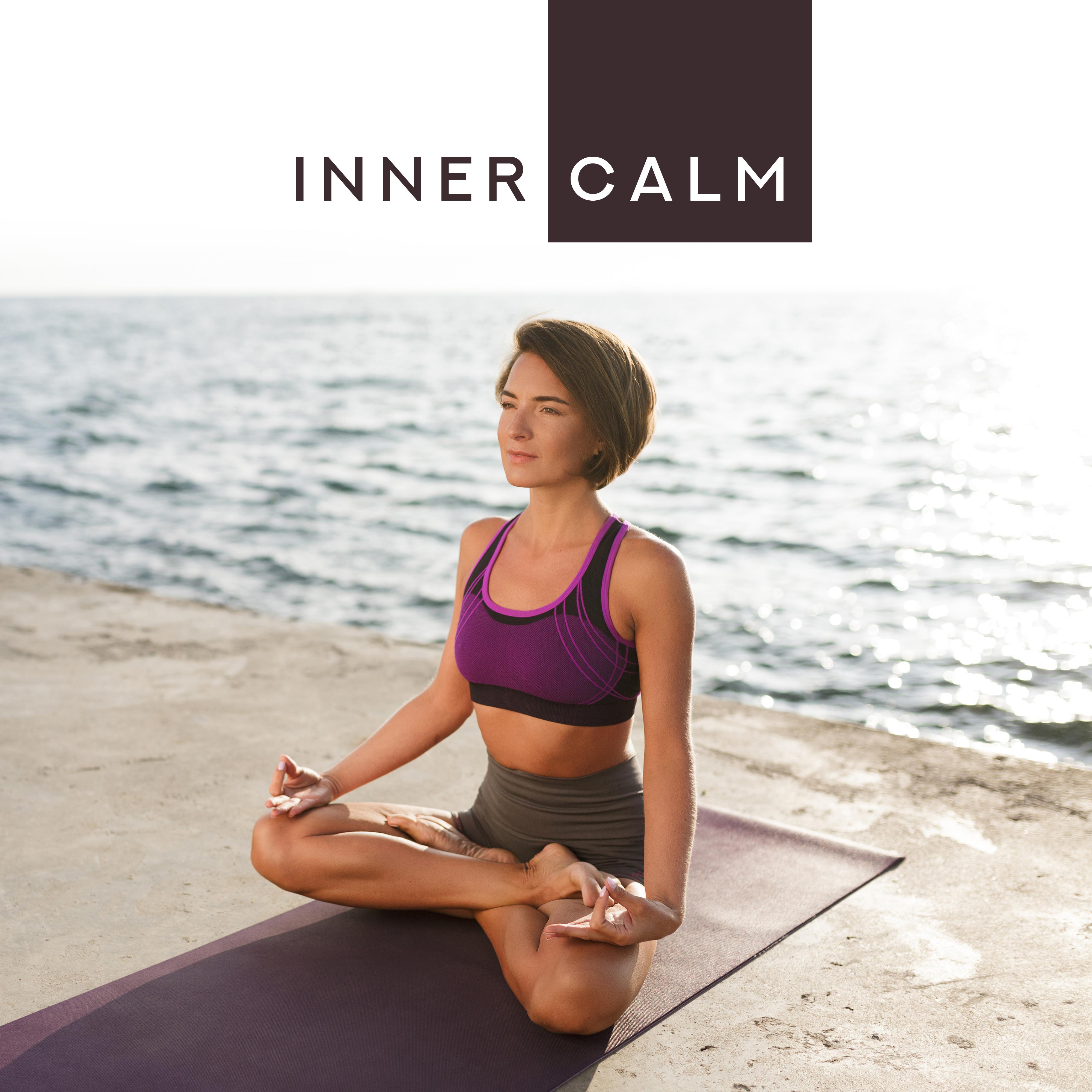 Inner Calm: Music for Meditation and Contemplation, to Restore Inner Freedom from Anxiety, Excitement or Disturbance