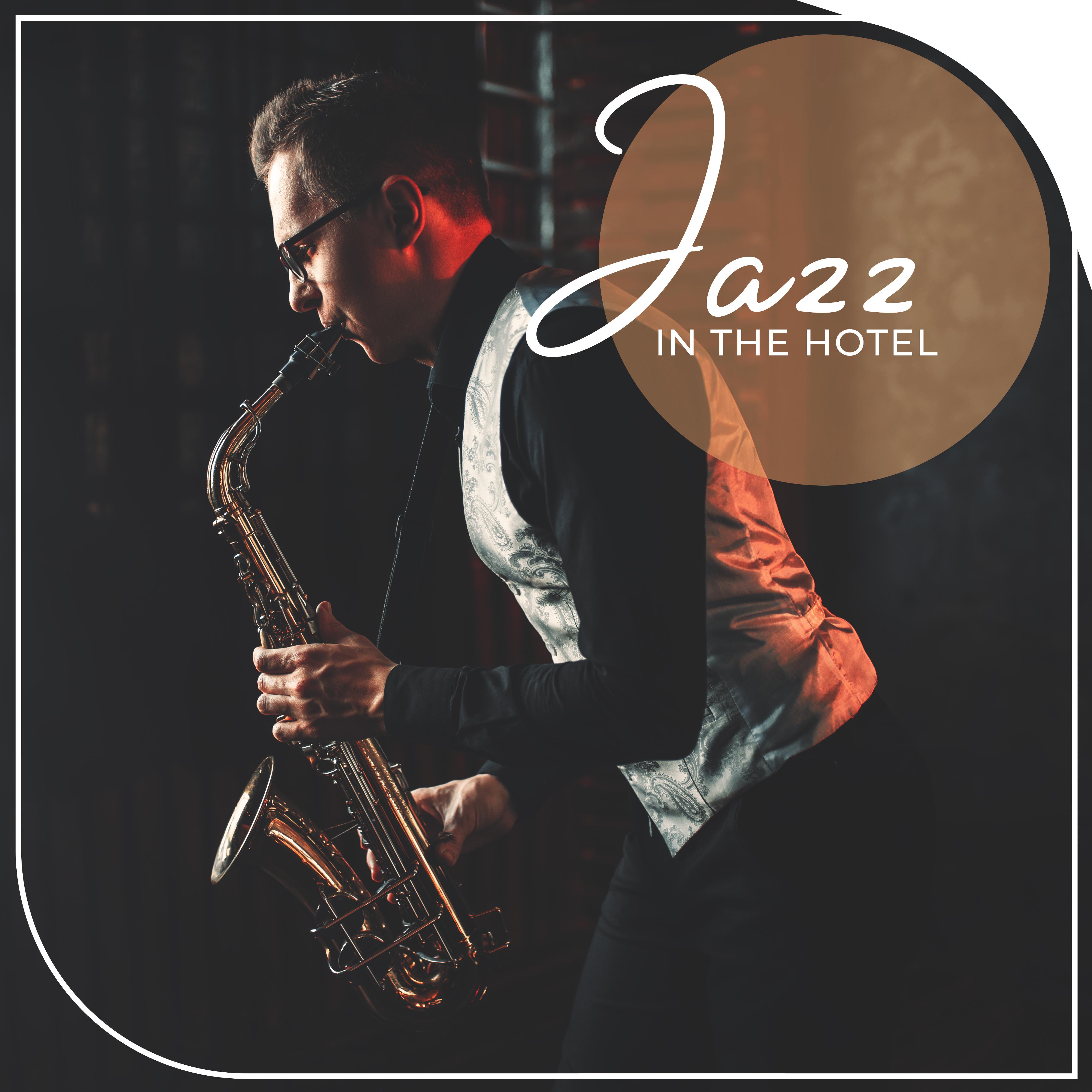 Jazz in the Hotel: Exclusive Instrumental Music from the Hotel's Reception, Lobby and Restaurants