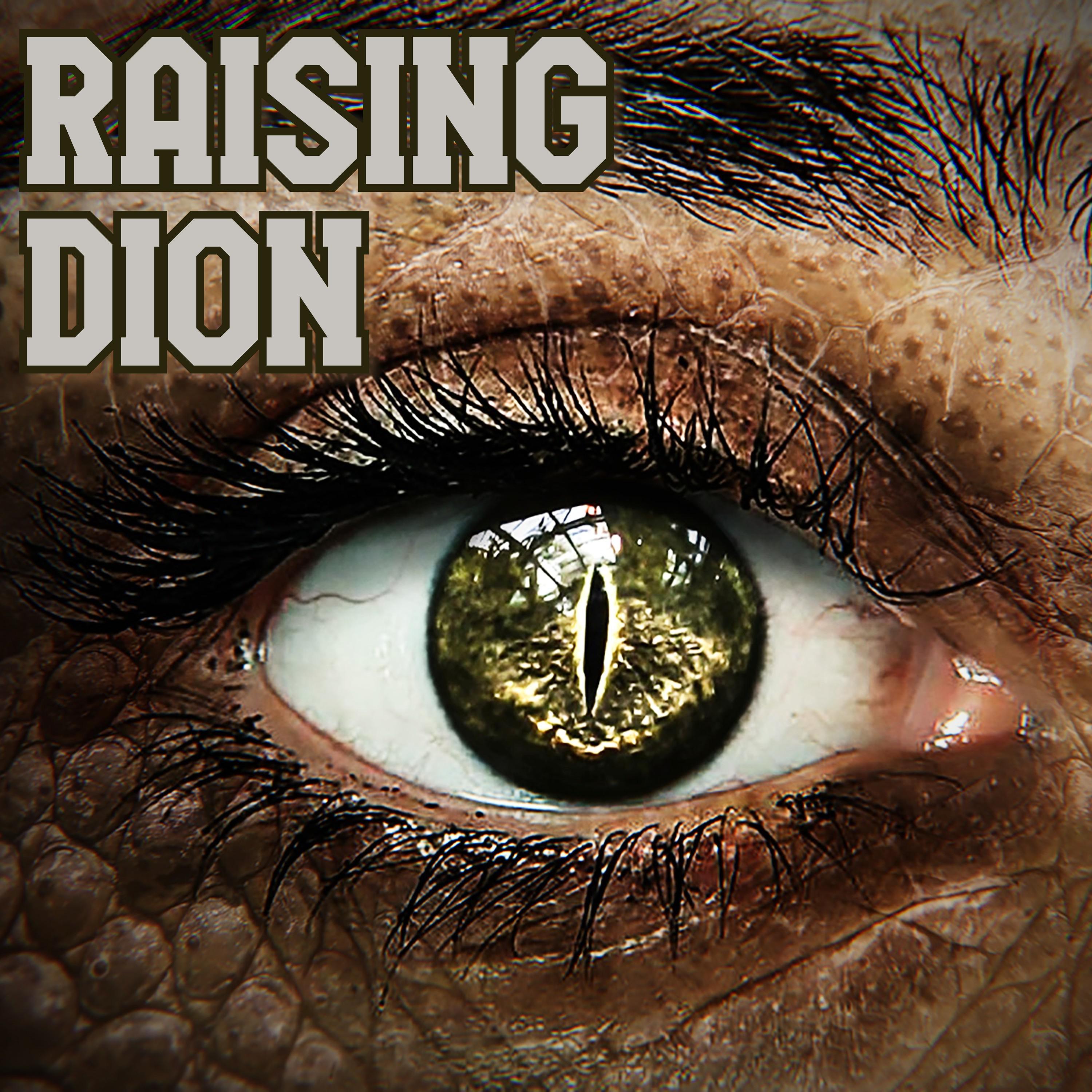 Raising Dion