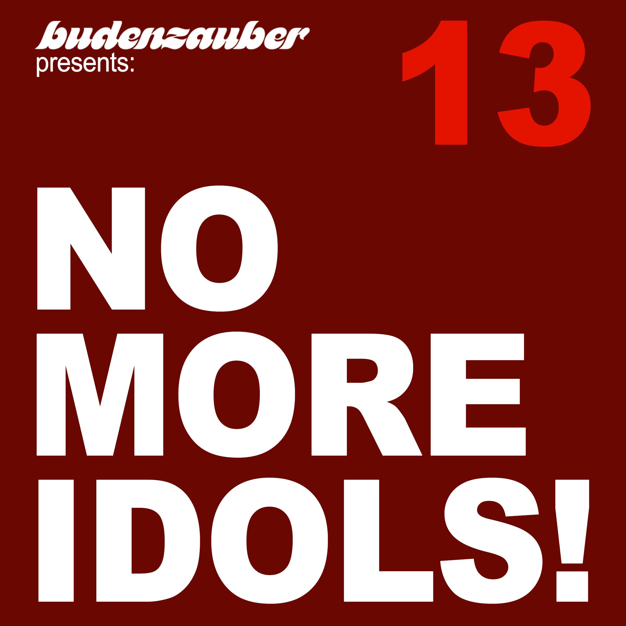 No More Idols!, 13