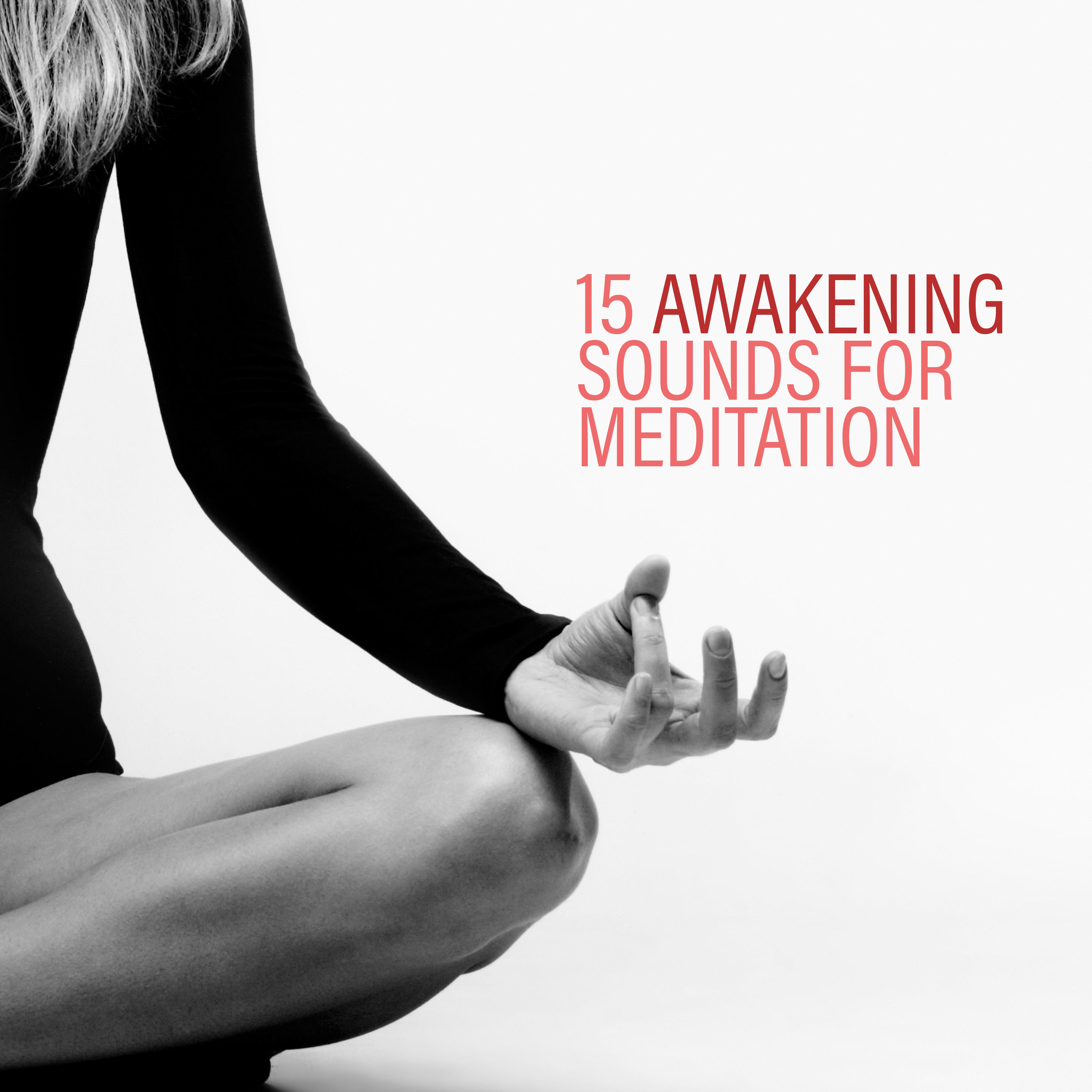 15 Awakening Sounds for Meditation – Yoga Music, Meditation Music Zone, Spiritual Music for Relaxation, Zen, Inner Harmony