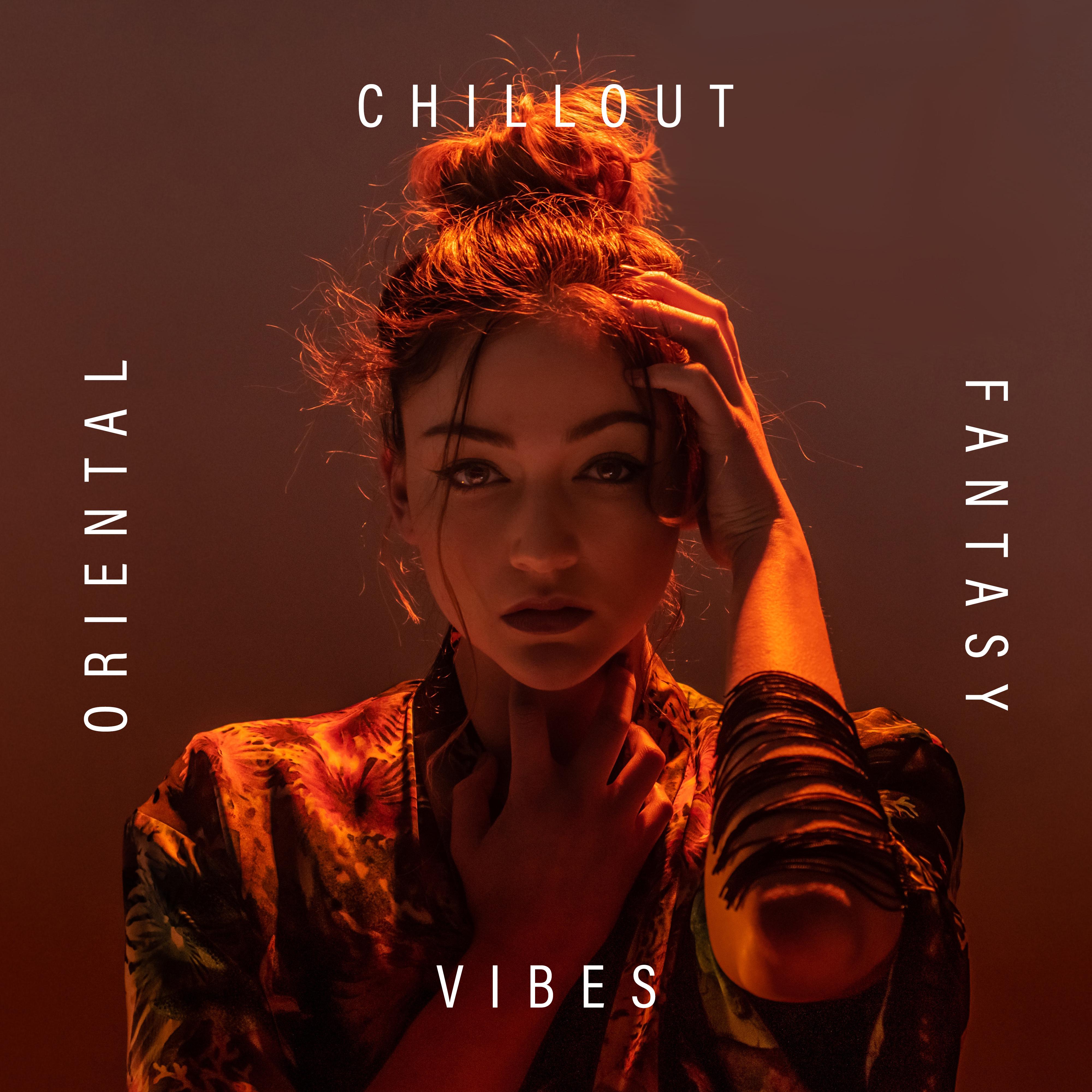 Oriental Chillout Fantasy Vibes: 2019 Chill Out Smooth Vibes Music Compilation, Relaxing Melodies with Oriental Sounds