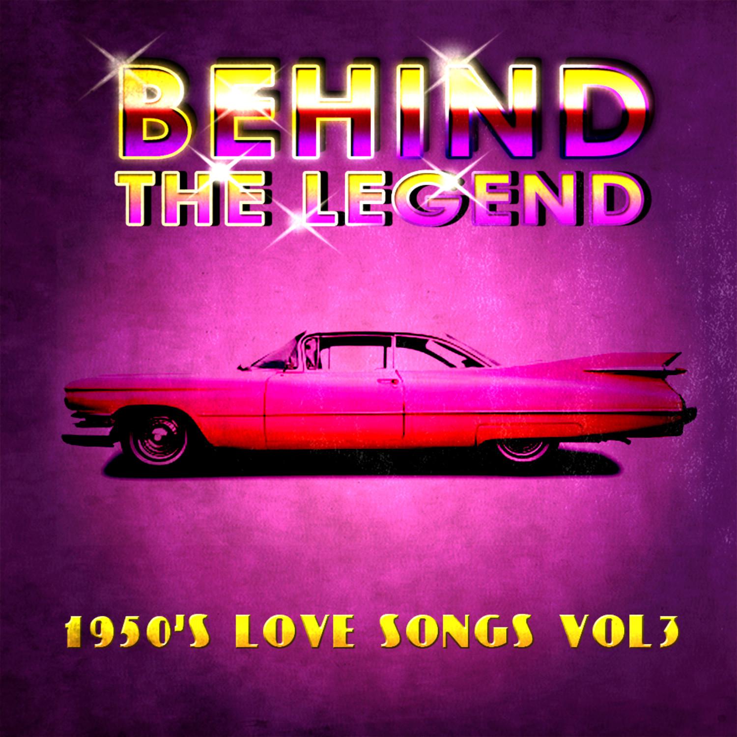 Behind The Legend - 50's Love Songs Vol 3