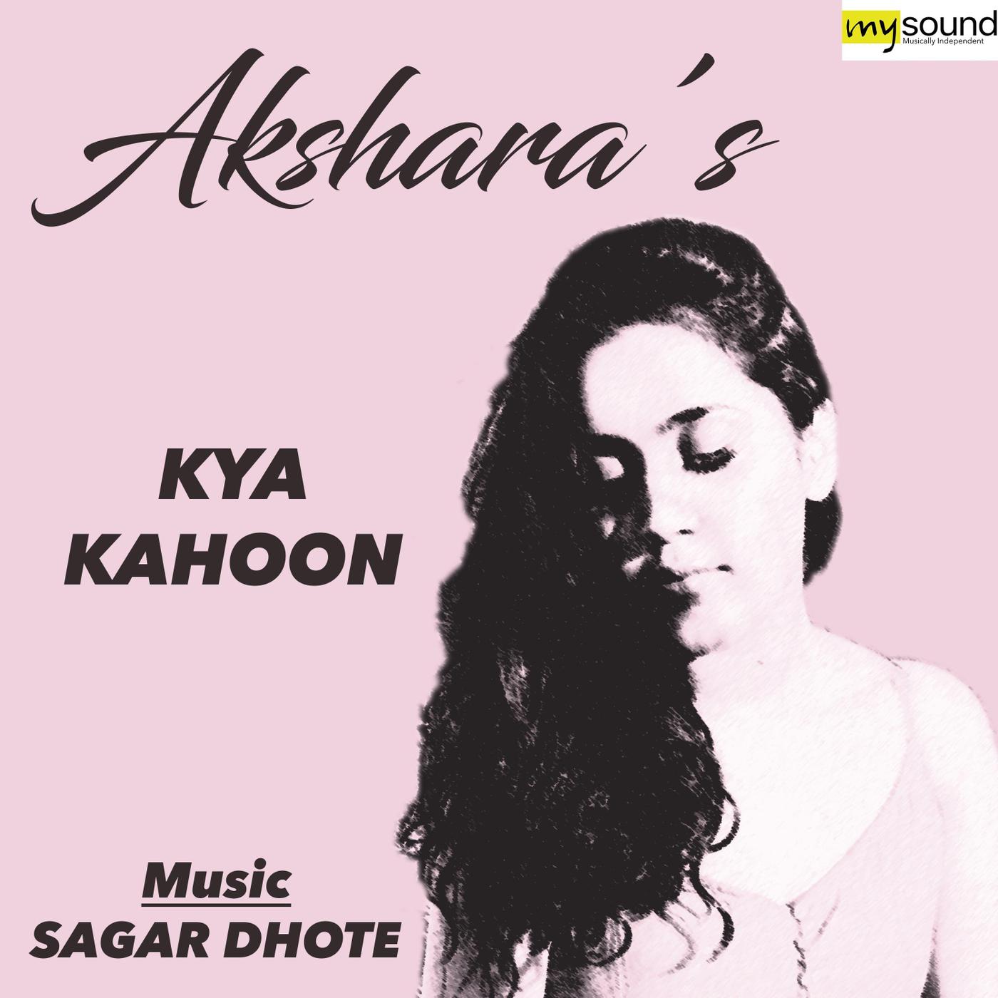 Kya Kahoon (feat. Akshara)