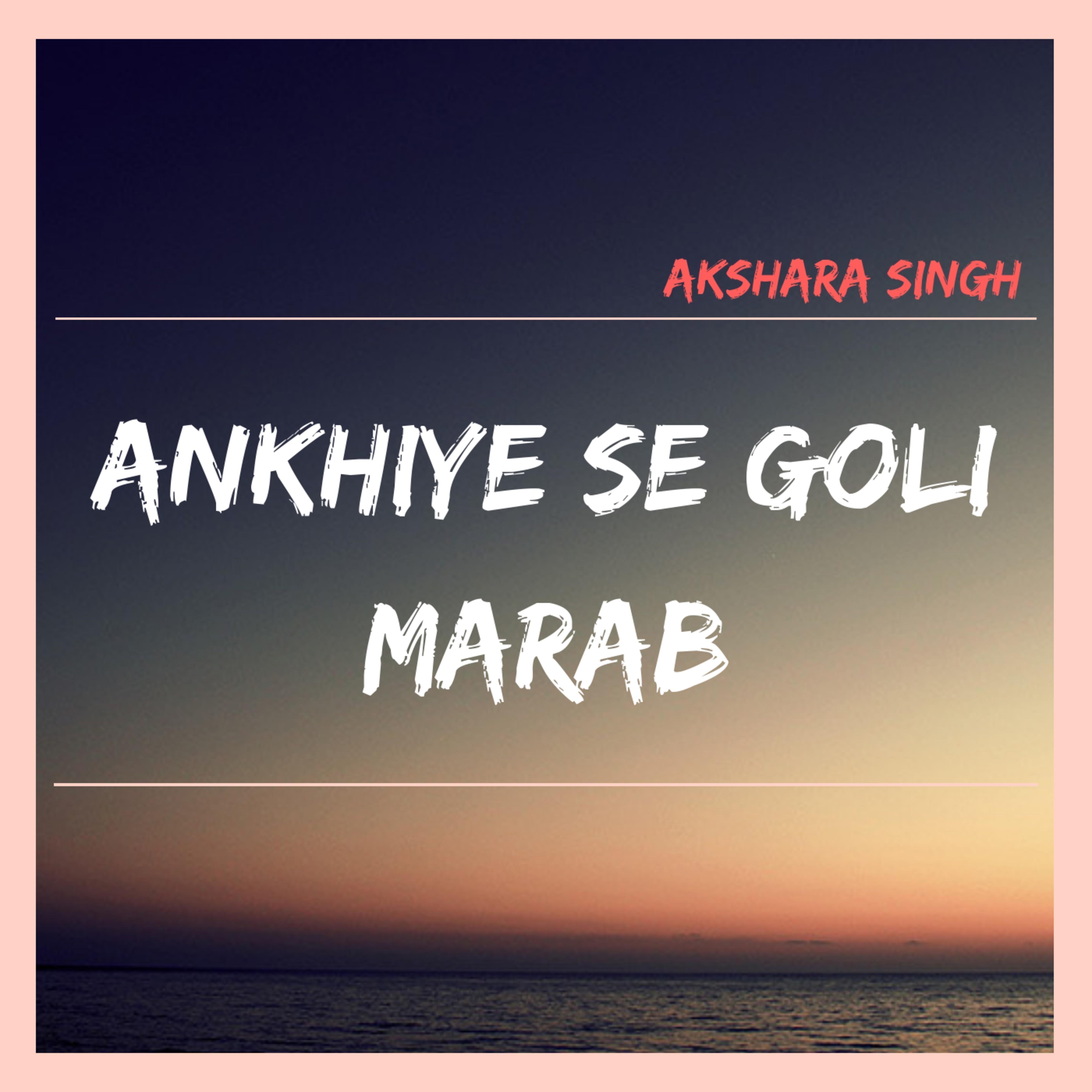 Ankhiye Se Goli Marab