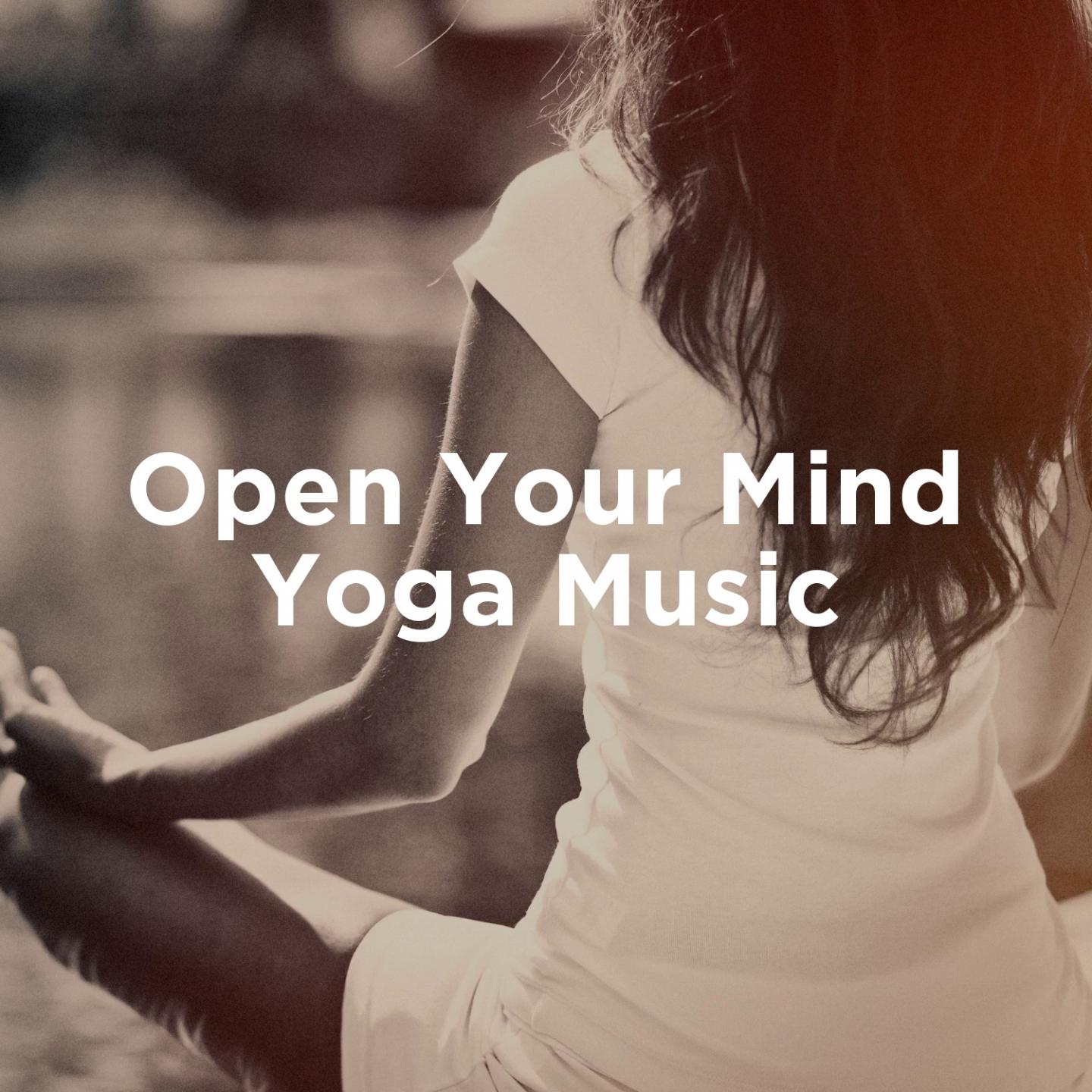 Open Your Mind Yoga Music
