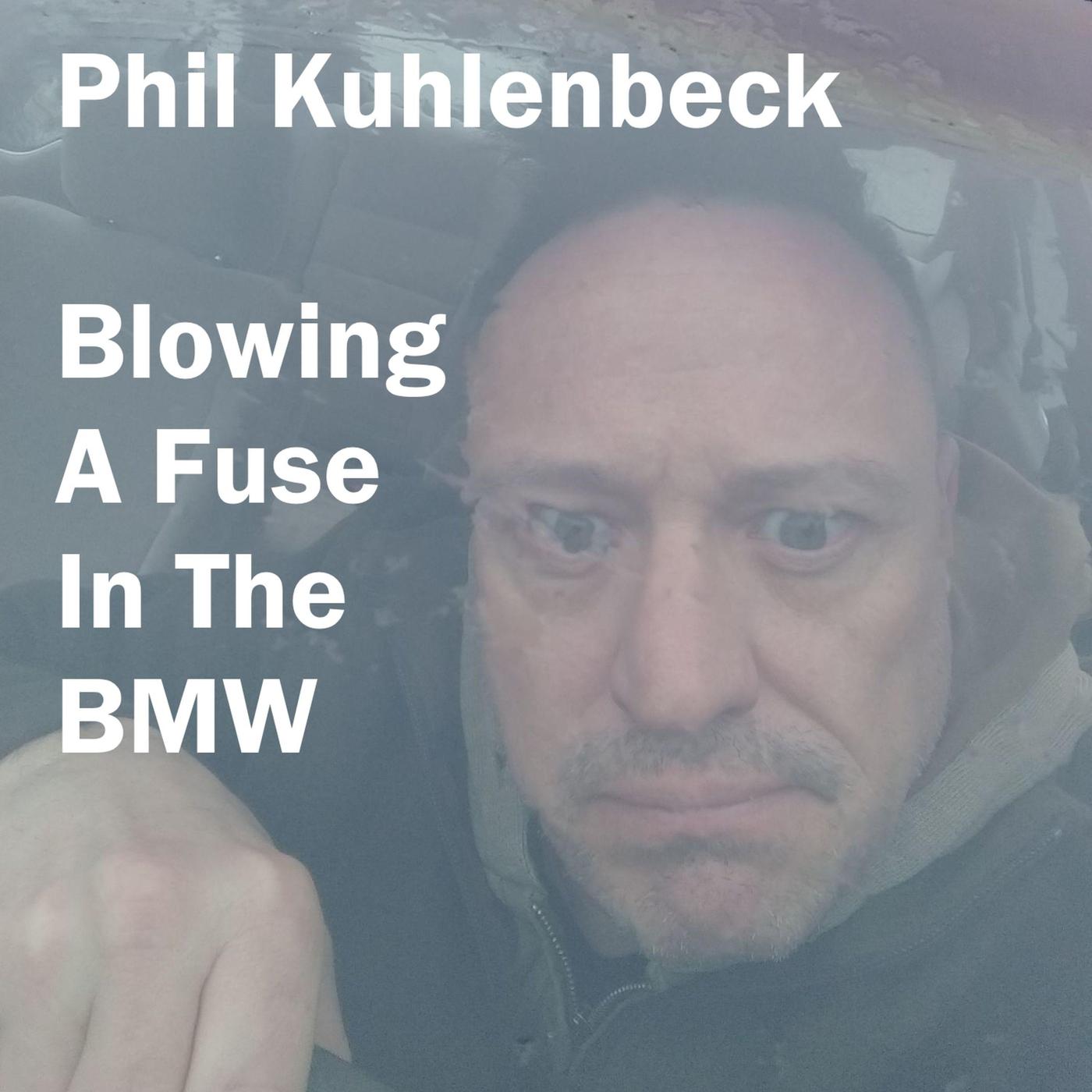 Blowing a Fuse in the BMW