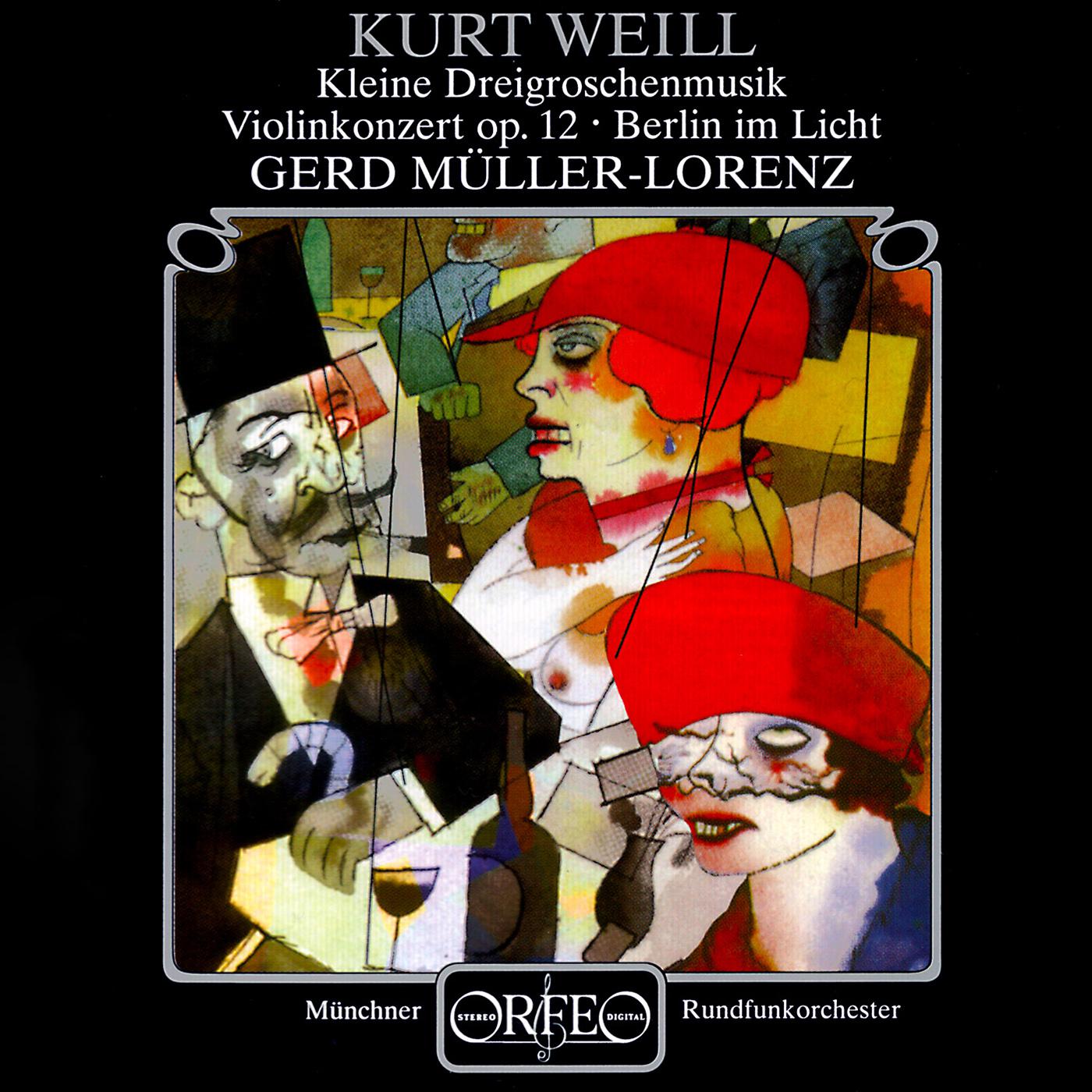 WEILL, K.: Violin Concerto / Kleine Dreigroschenmusik / Berlin im Licht (Raudales, Munich Radio Orchestra, Müller-Lorenz)