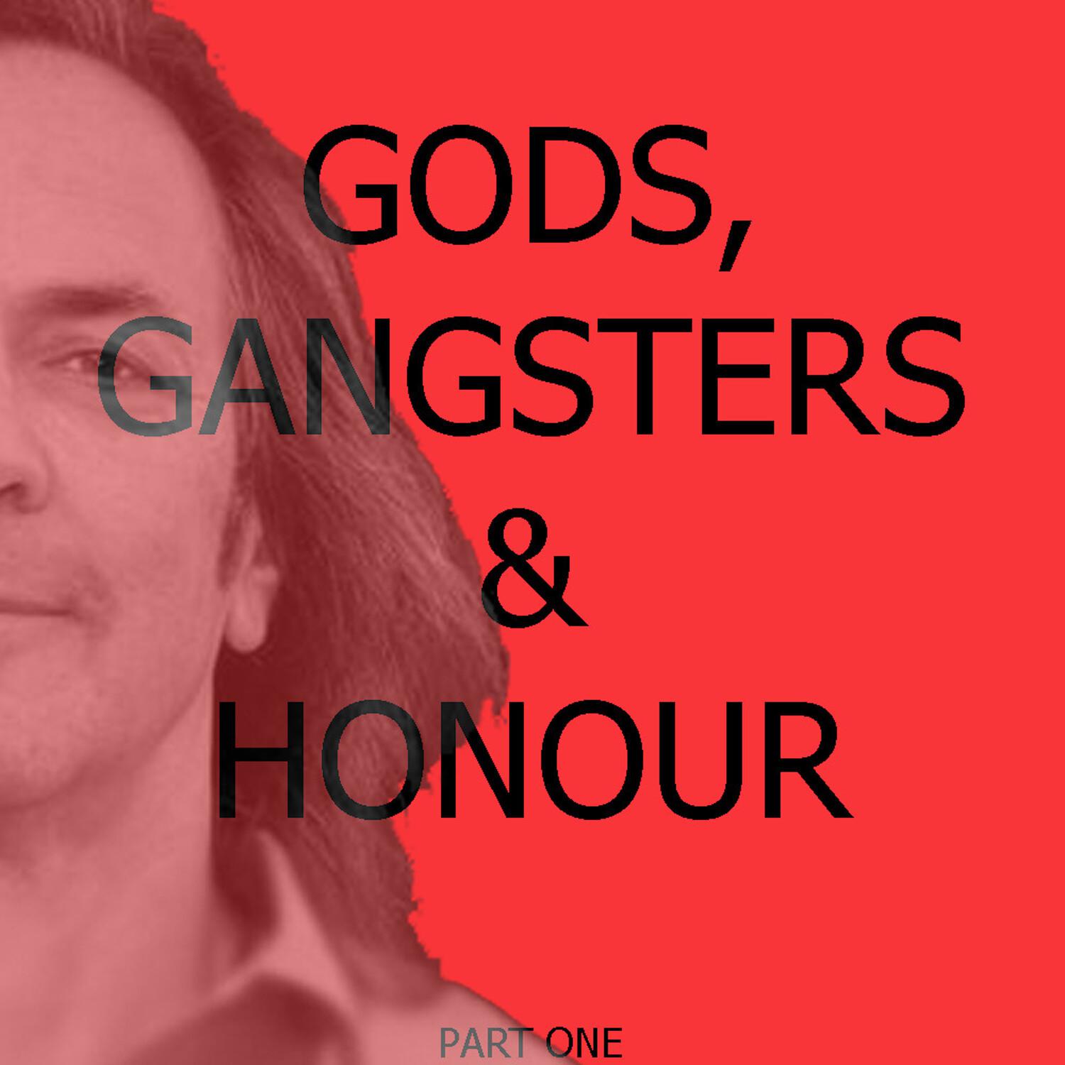 Gods, Gangsters & Honour (Part One: Chapters 1-17)