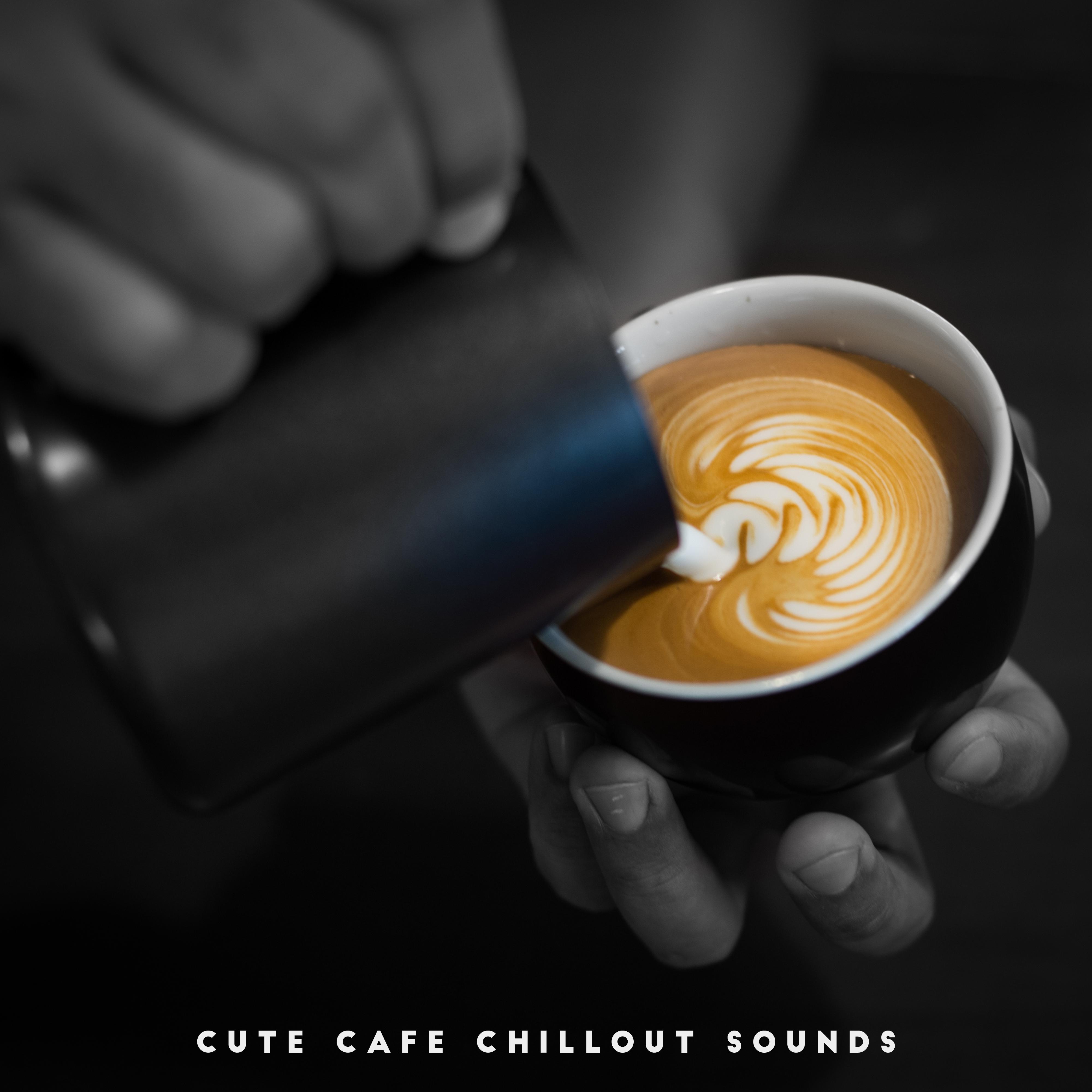 Cute Cafe Chillout Sounds: 15 Smooth Jazz Songs for Friends Meeting at Cafe