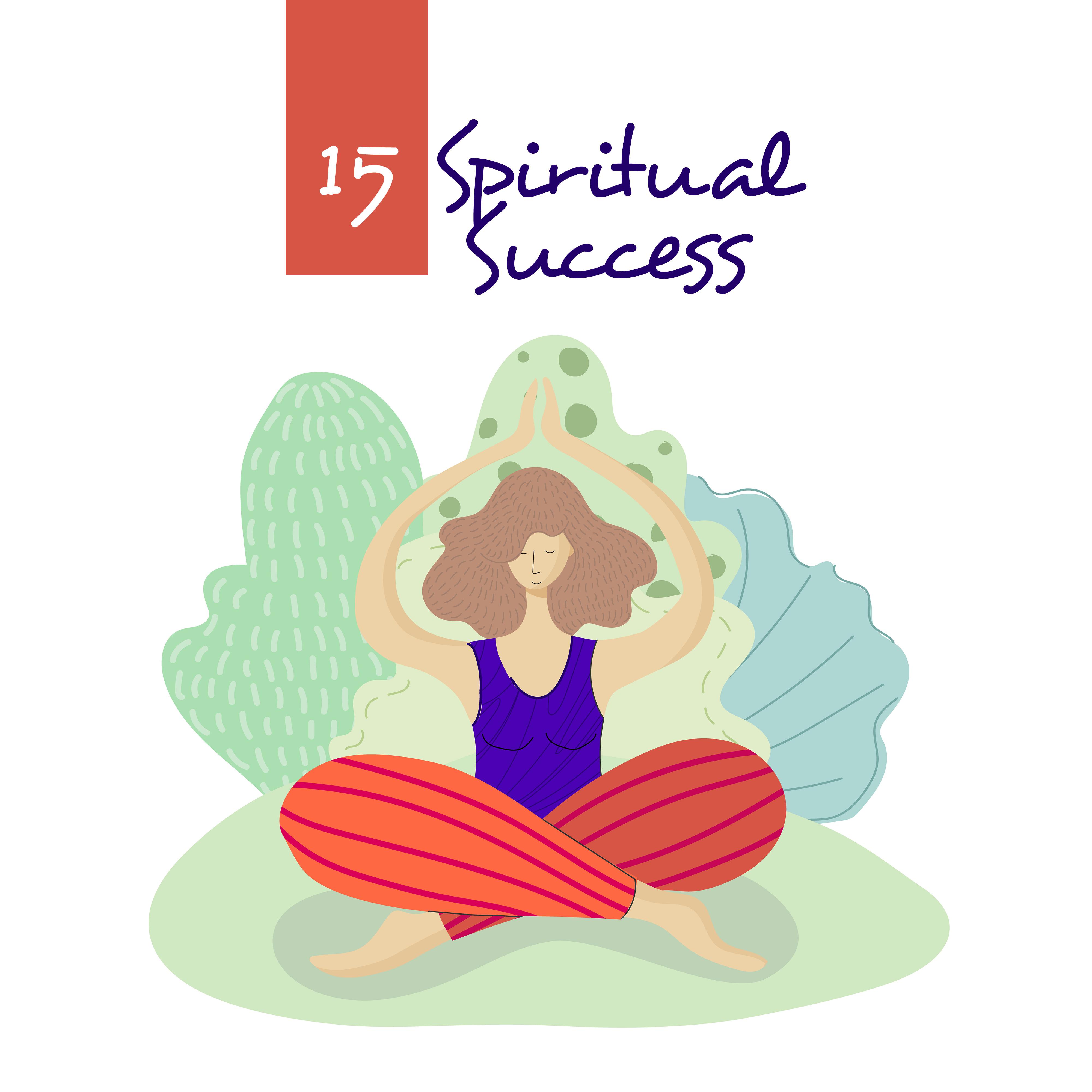15 Spiritual Success – Healing Music for Meditation, Sleep Ambience, Deep Relax, Spiritual Awakening, Tranquil Melodies for Yoga, Inner Silence, Relax Zone, Calm Music Pieces