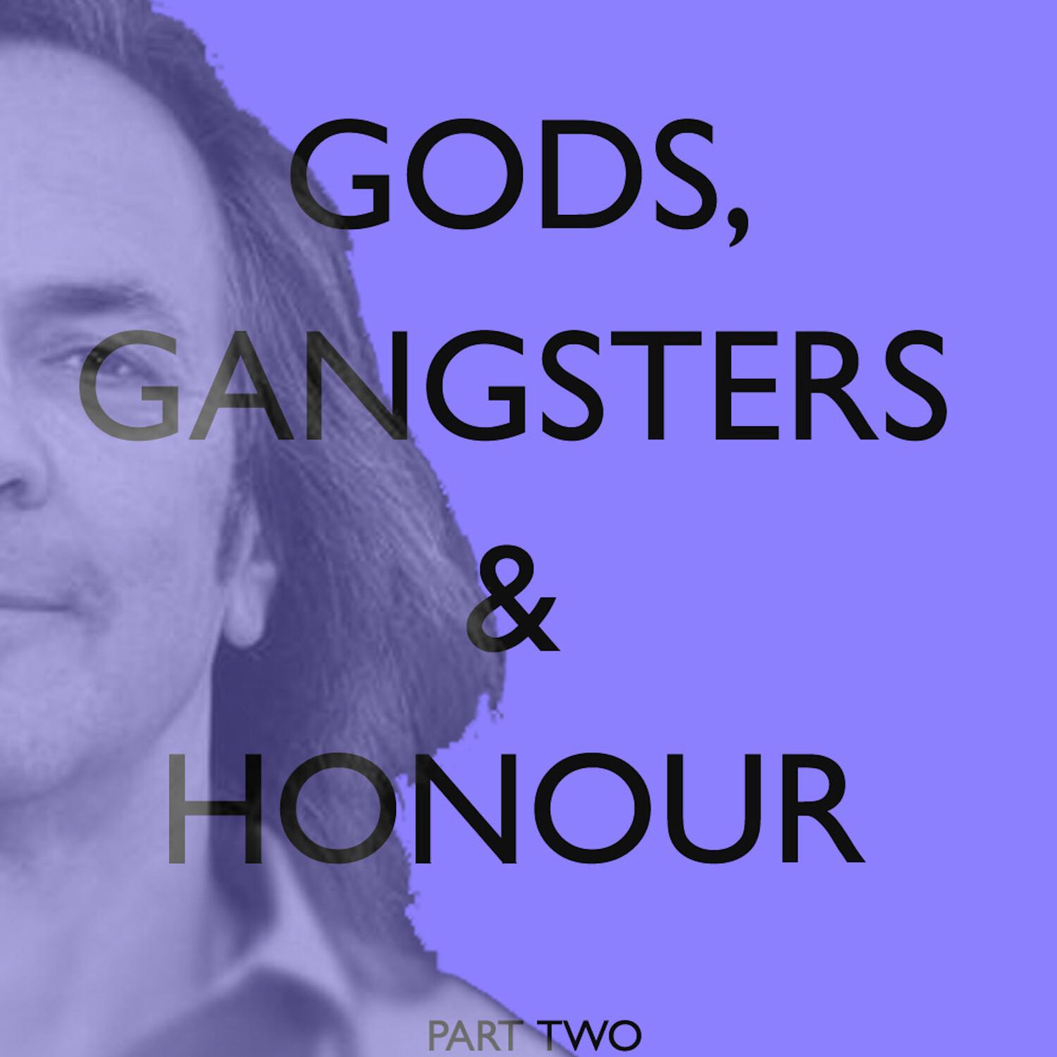 Gods, Gangsters & Honour (Part Two: Chapters 18-29)