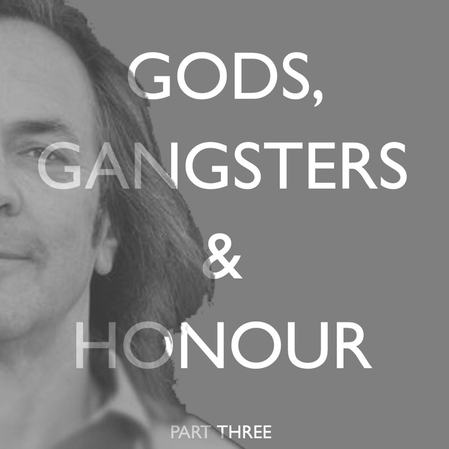 Gods, Gangsters & Honour (Part Three: Chapters 30-40)