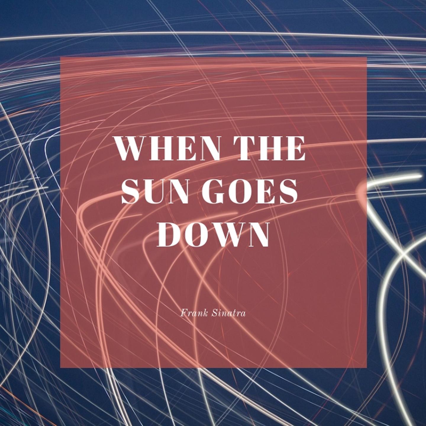 When the Sun Goes Down