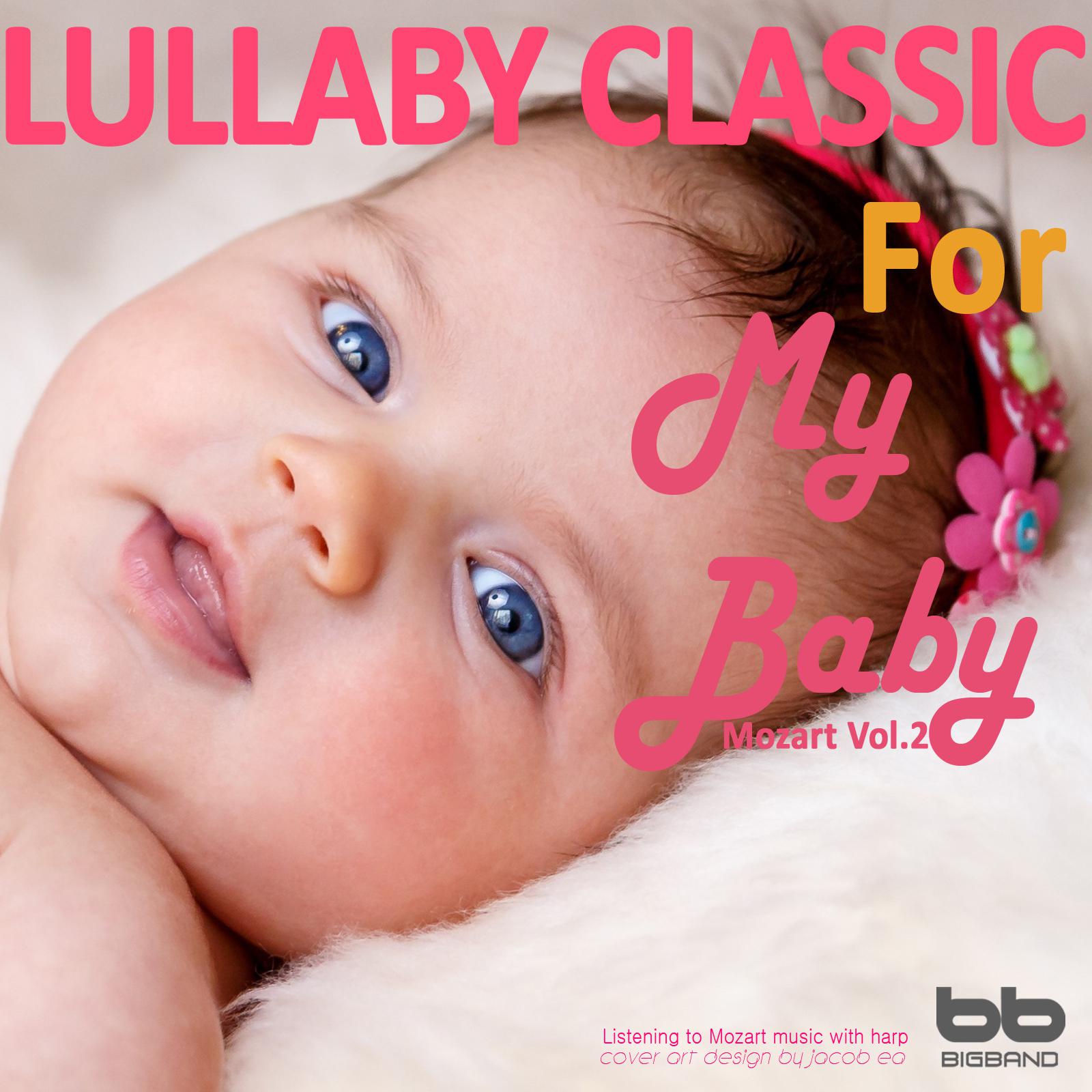 Lullaby Classic for My Baby Mozart Vol, 2 (Harp,Pregnant Woman,Baby Sleep Music,Pregnancy Music)