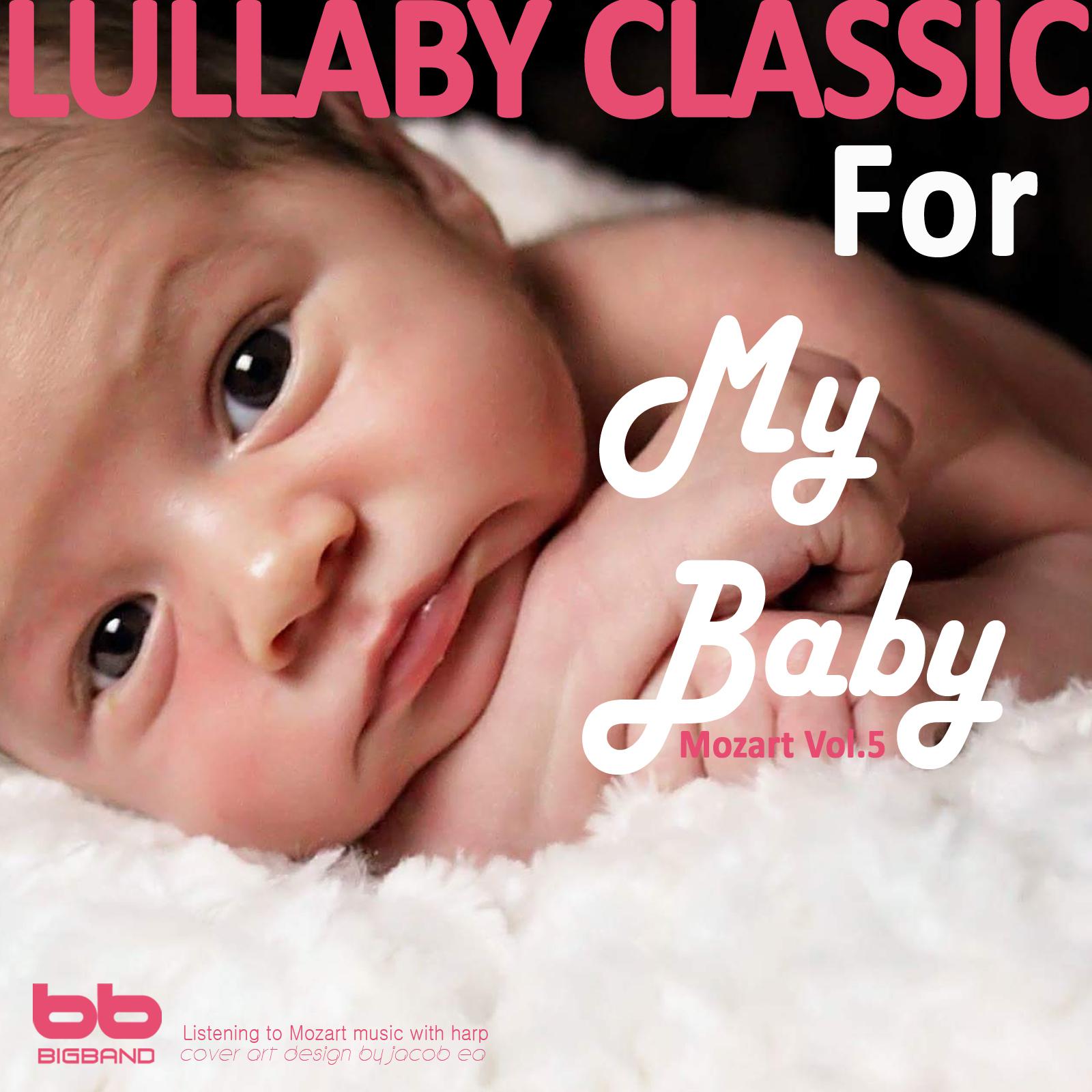 Lullaby Classic for My Baby Mozart Vol, 5 (Harp,Pregnant Woman,Baby Sleep Music,Pregnancy Music)