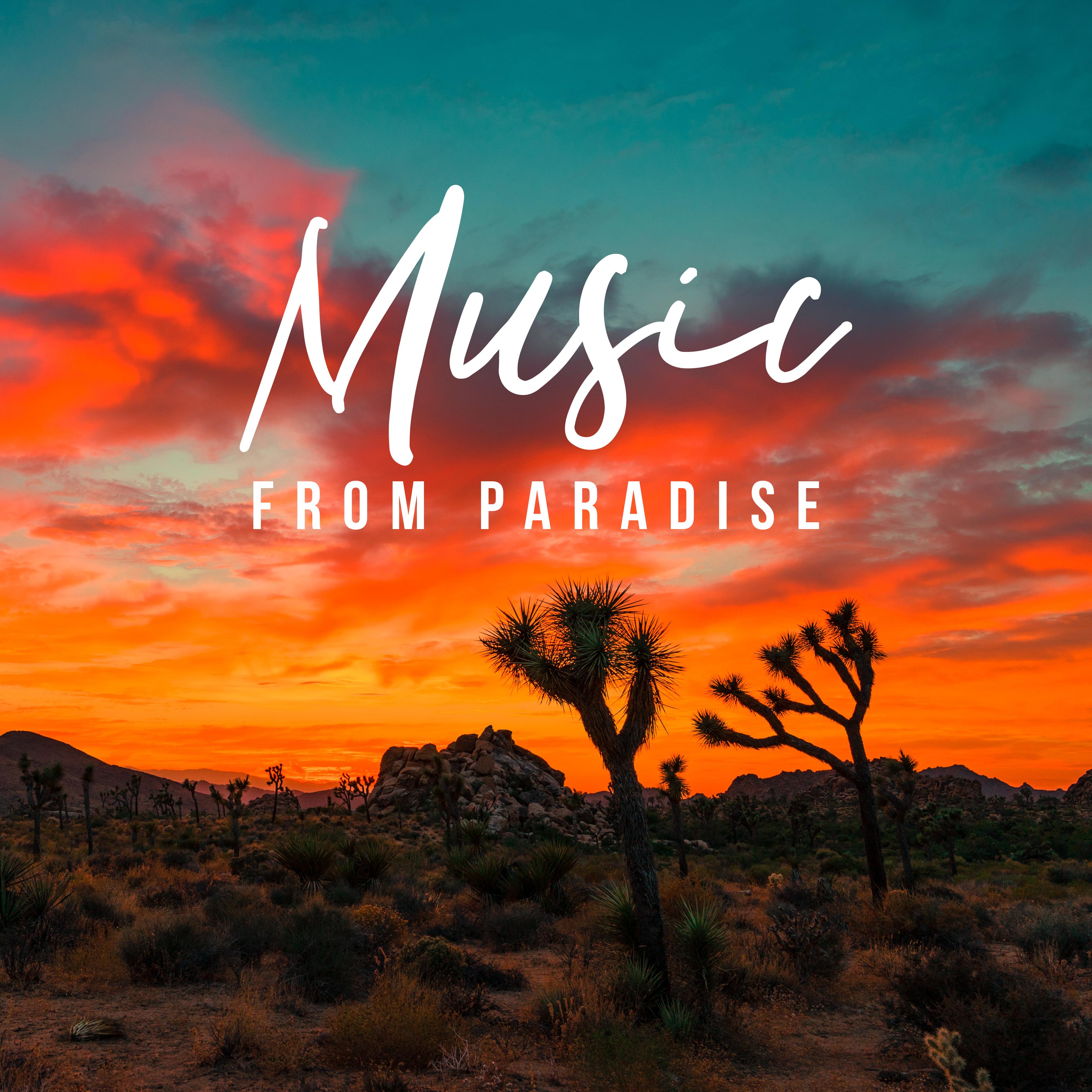 Music from Paradise: Soothing Music to Relax and Unwind, Chillout Songs for the Summer 2019, Vacations on the Islands, Paradise Sounds