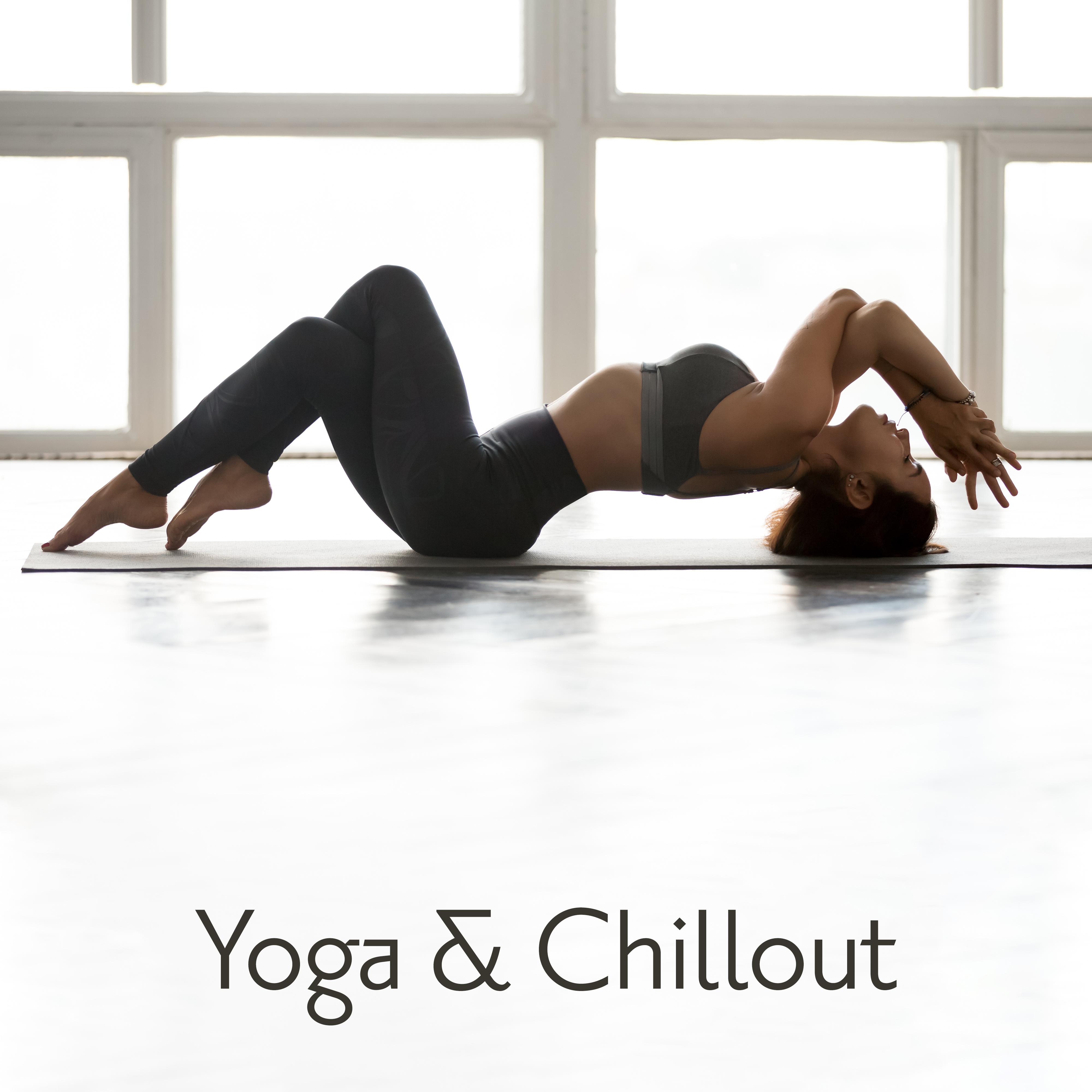 Yoga & Chillout - 15 Relaxing Songs for Meditation Practices and Yogic Exercises (Internal Harmony and Peace)