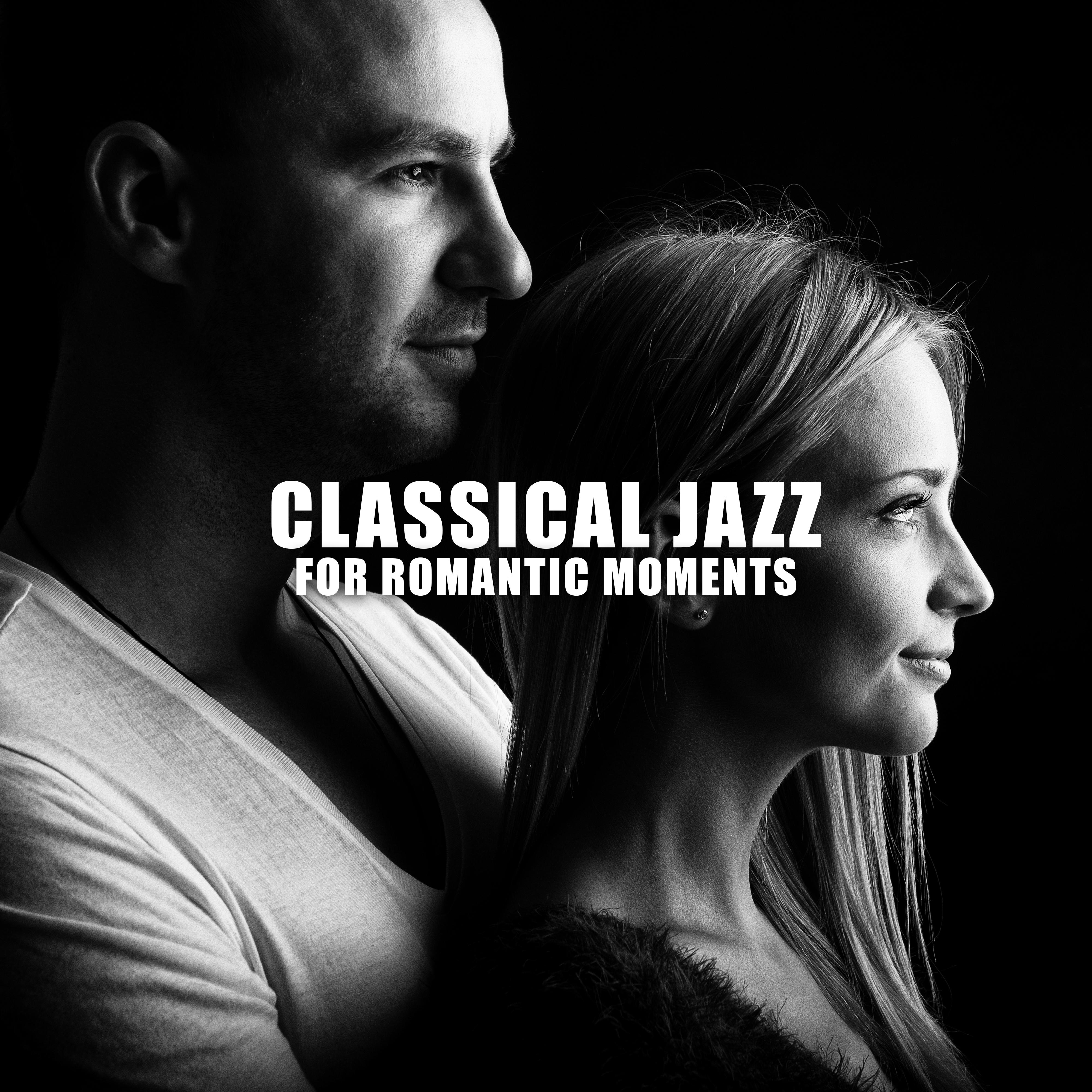 Classical Jazz for Romantic Moments – Instrumental Music for Lovers, Intimate Moments, Romantic Vibes, Jazz Lounge, Sensual Music at Night