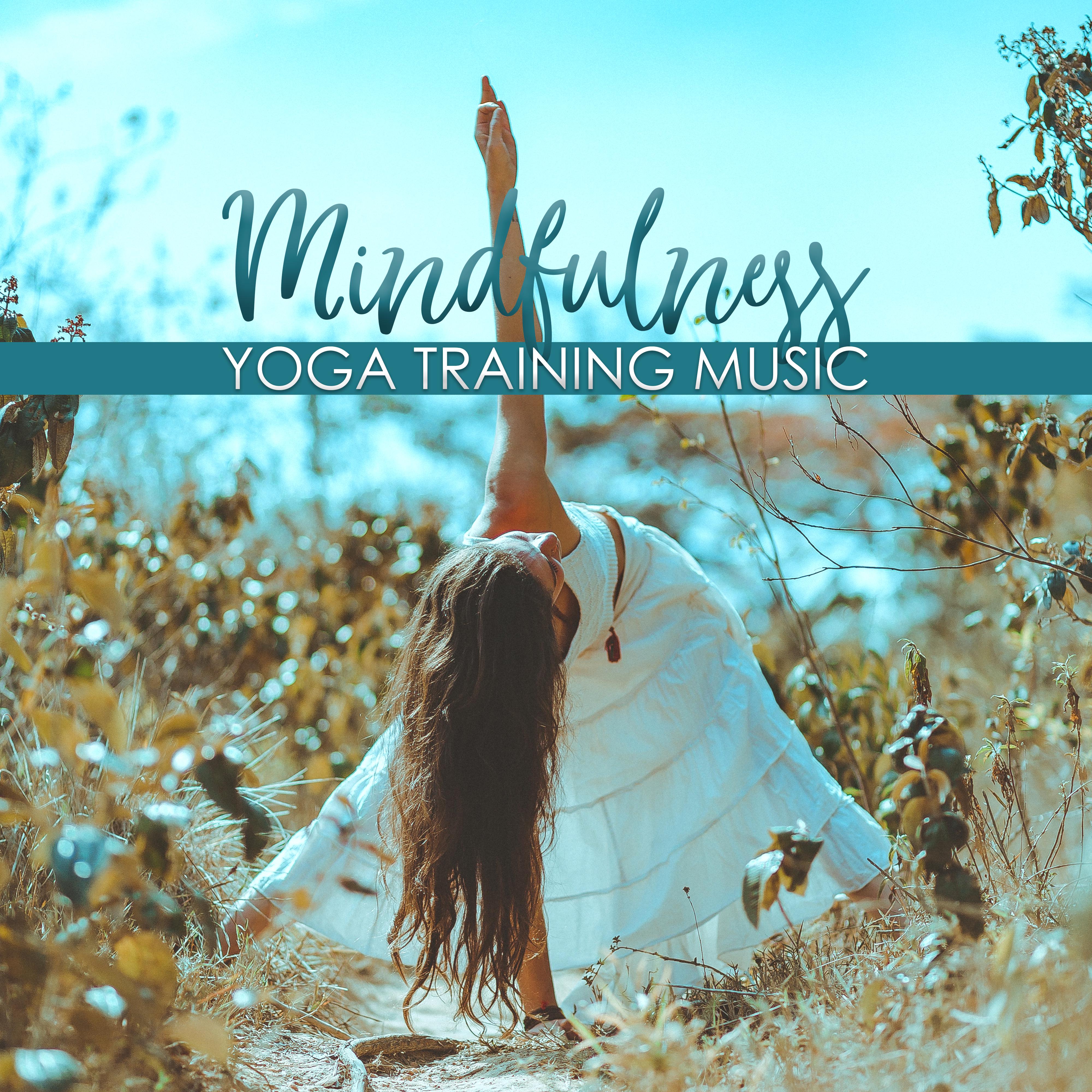 Mindfulness Yoga Training Music: 2019 Ambient New Age Sounds for Deep Meditation & Relaxation, Calm Down & Focus, Mind Control, Inner Bliss