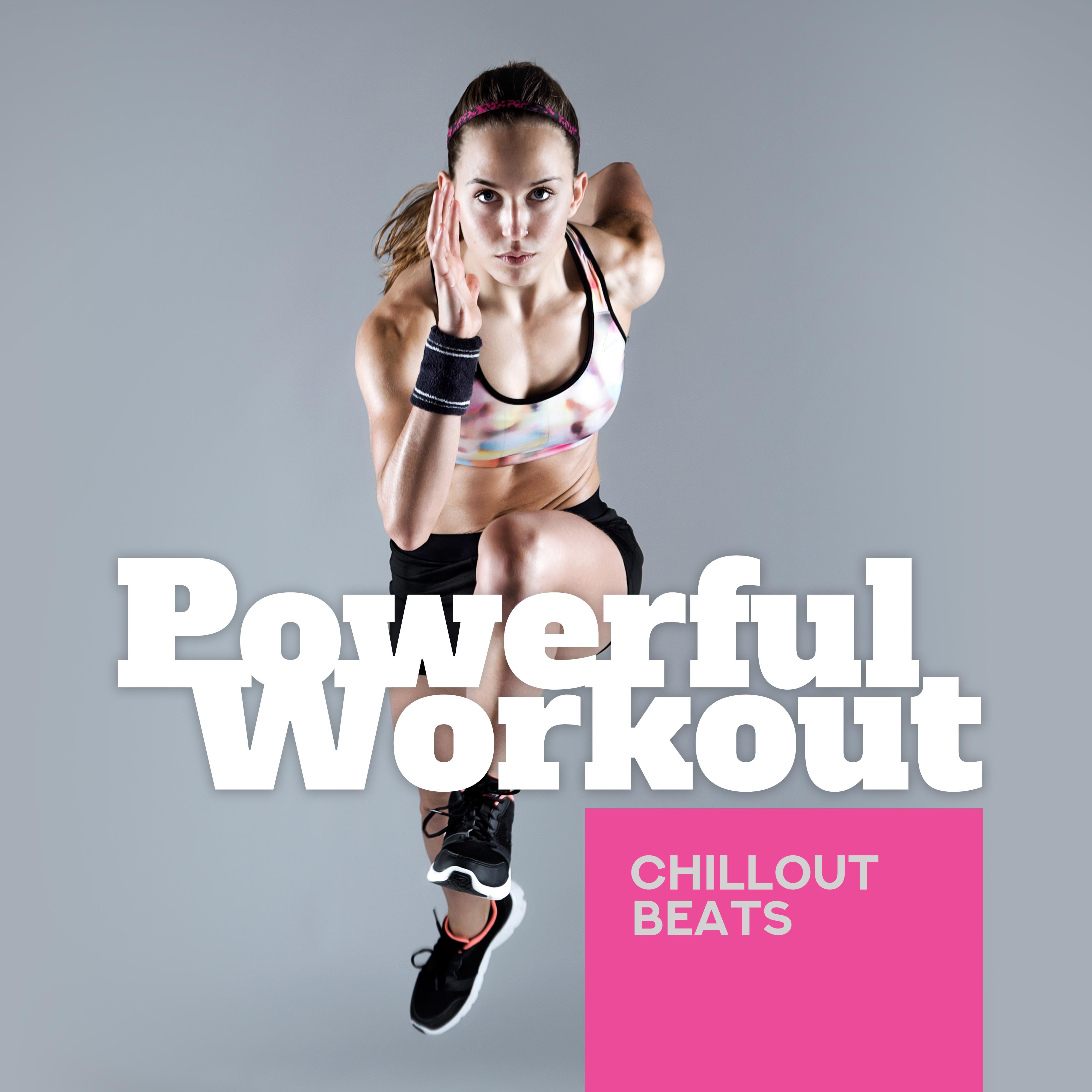 Powerful Workout Chillout Beats: Selection of Best Motivation Vibes, Gym Music, Jogging, Running, Stretching, Fitness