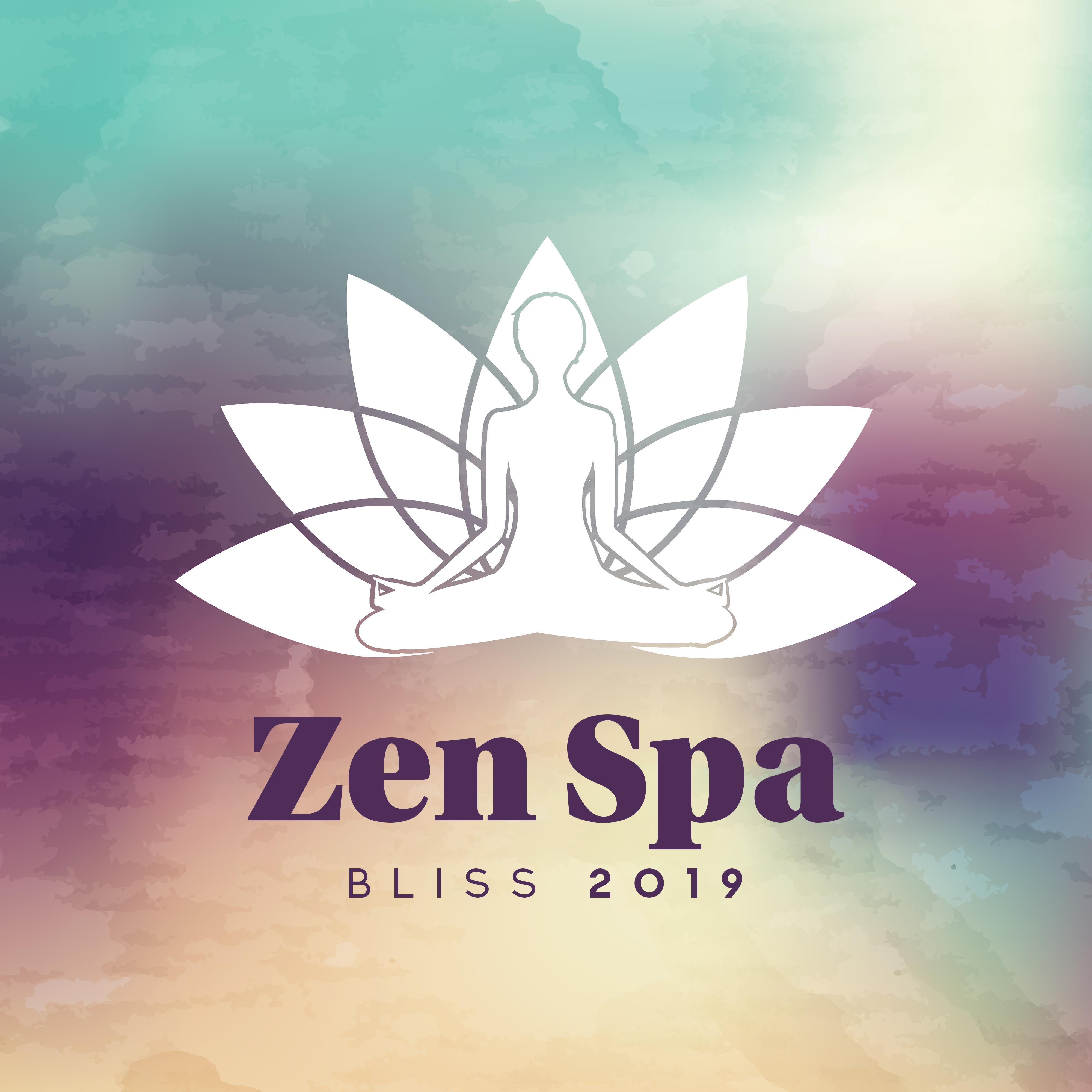 Zen Spa Bliss 2019: New Age Soft Music for Spa Salon, Wellness, Hot Bath & Healing Massage Therapy