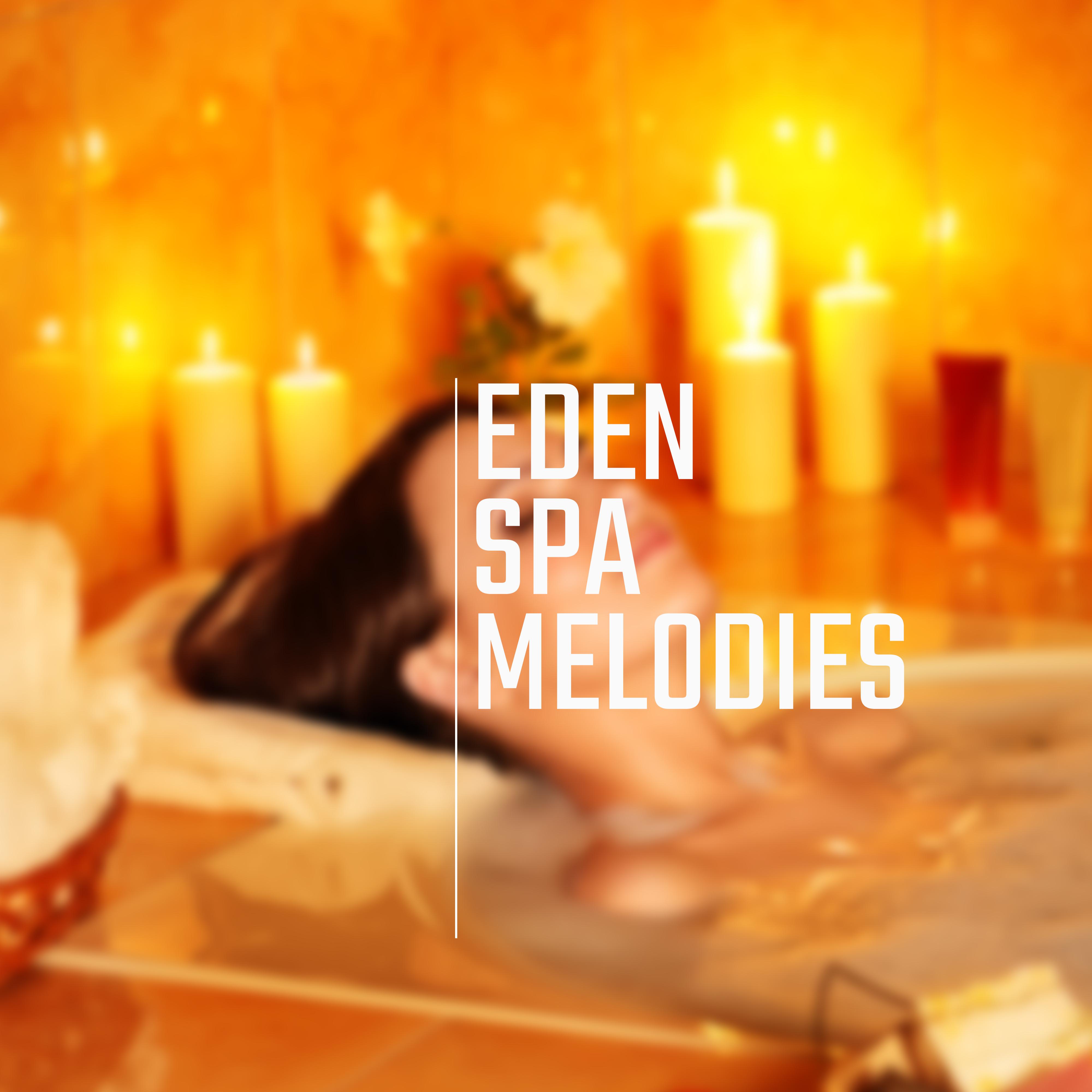 Eden Spa Melodies – Healing Music for Relaxation, Spa, Wellness, Inner Harmony, Tranquil Peace, Deeper Sleep, Zen, Inner Bliss, Massage Music