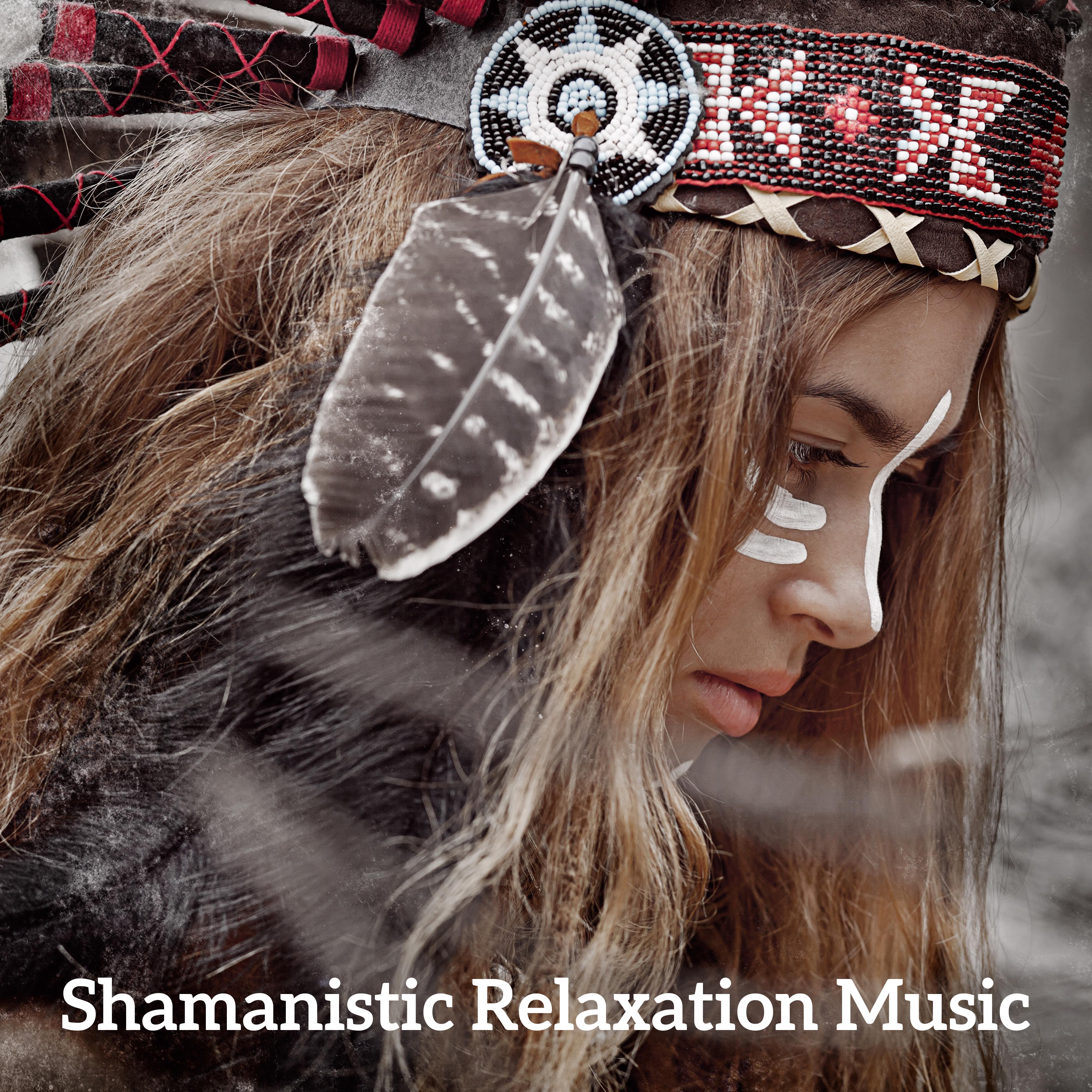 Shamanistic Relaxation Music: 15 Songs That’ll Help You Relax, Meditate, Calm Down, Rest and Chill Out