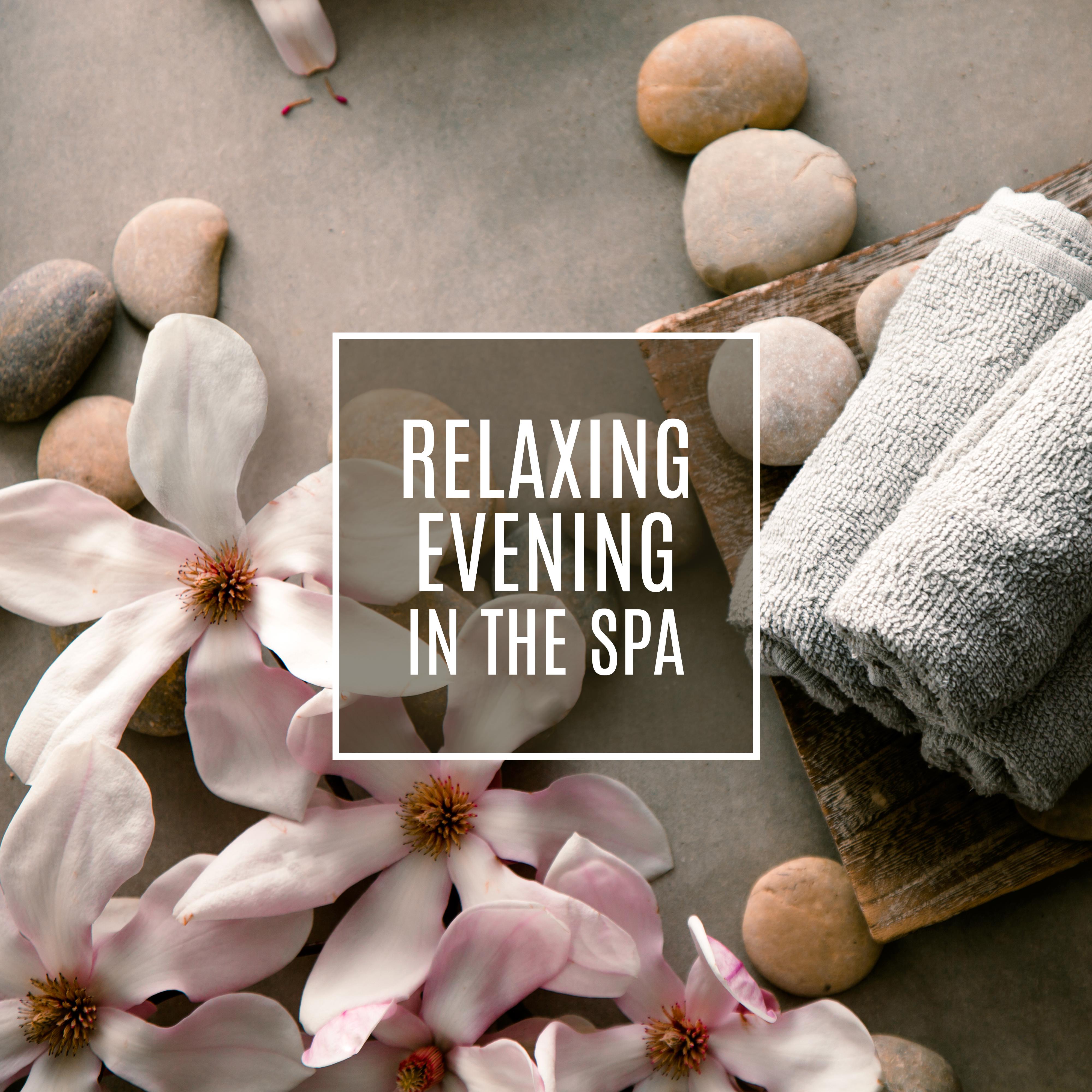 Relaxing Evening in the Spa: Selection of Best 2019 New Age Soft Songs for Spa Salon, Wellness & Massage, Hot Baths, Sauna Music, Healing Nature Sounds