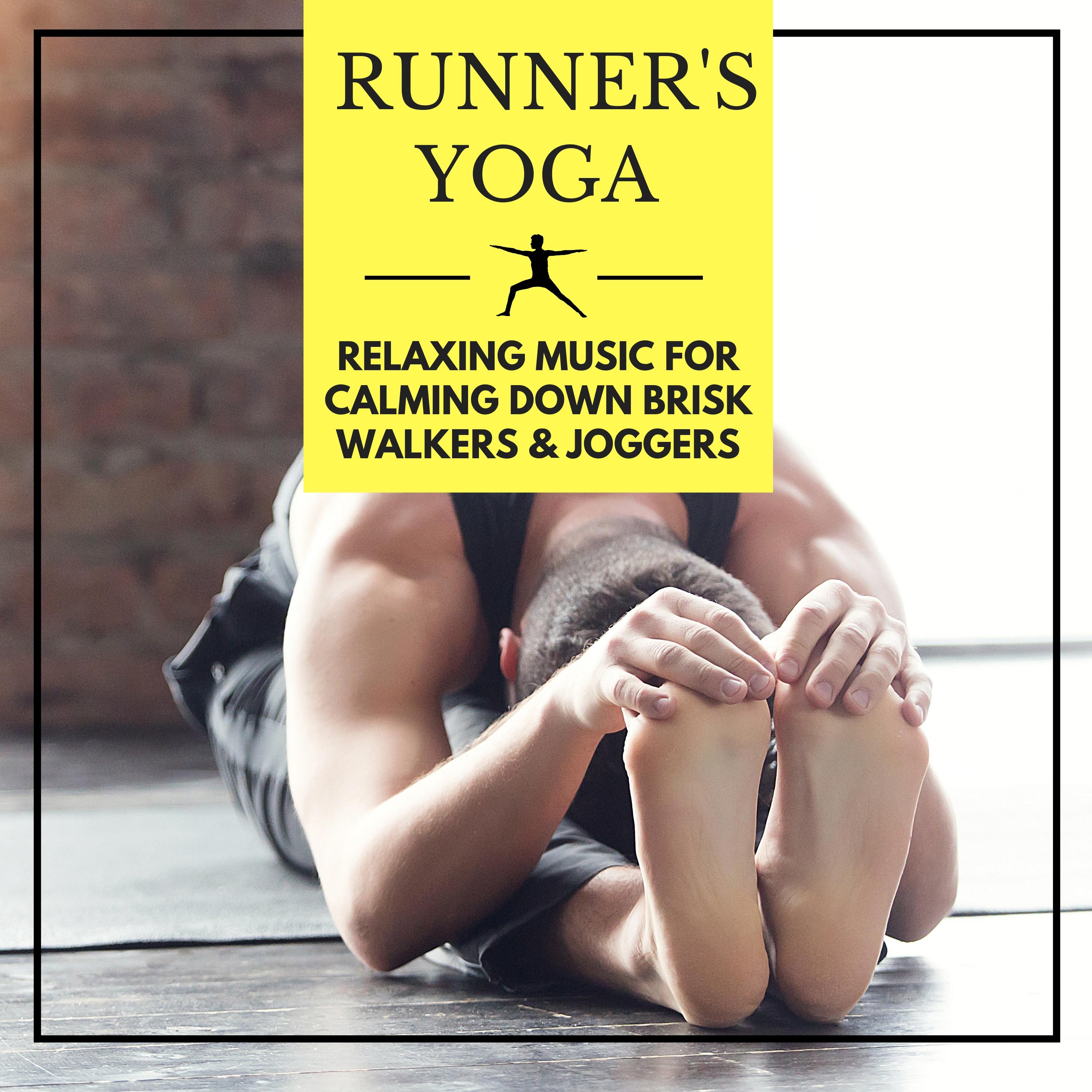 Runner's Yoga - Relaxing Music for Calming Down Brisk Walkers & Joggers