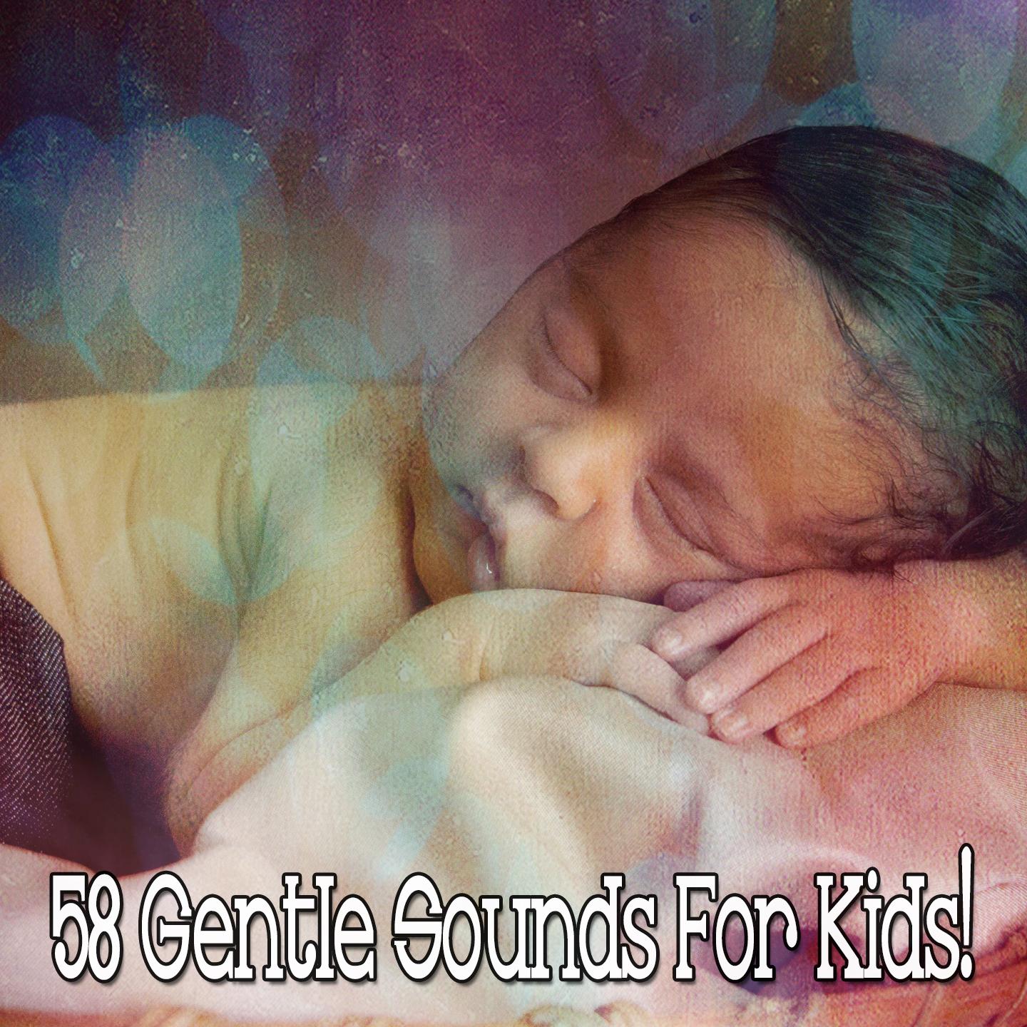 58 Gentle Sounds for Kids!
