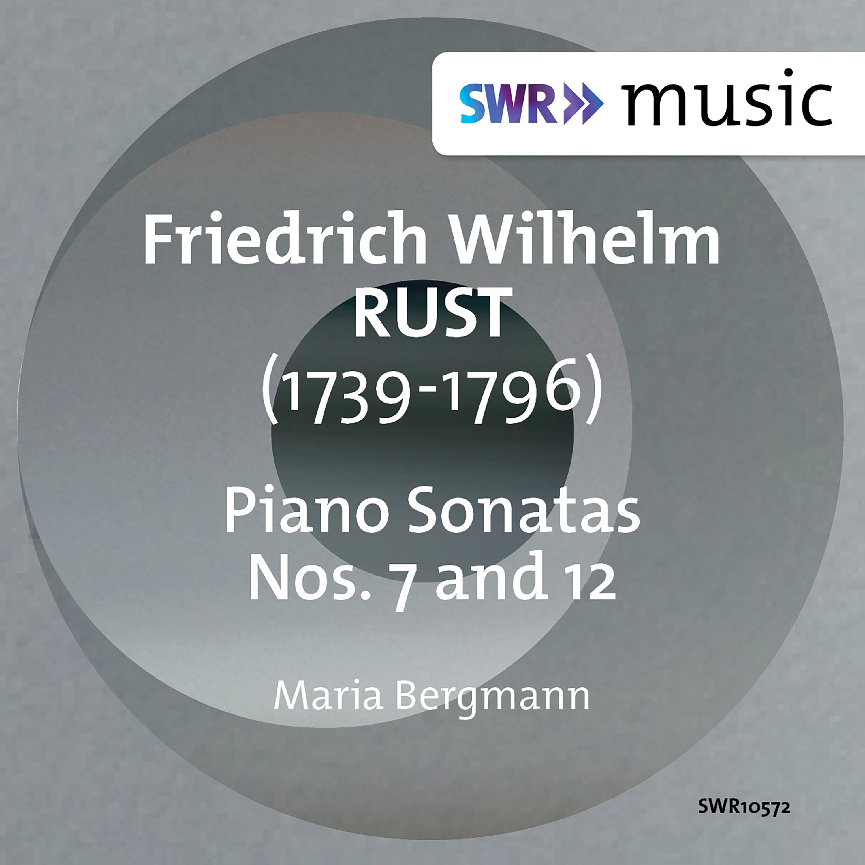 RUST, F.W.: Piano Sonatas Nos. 7 and 12 (M. Bergmann)