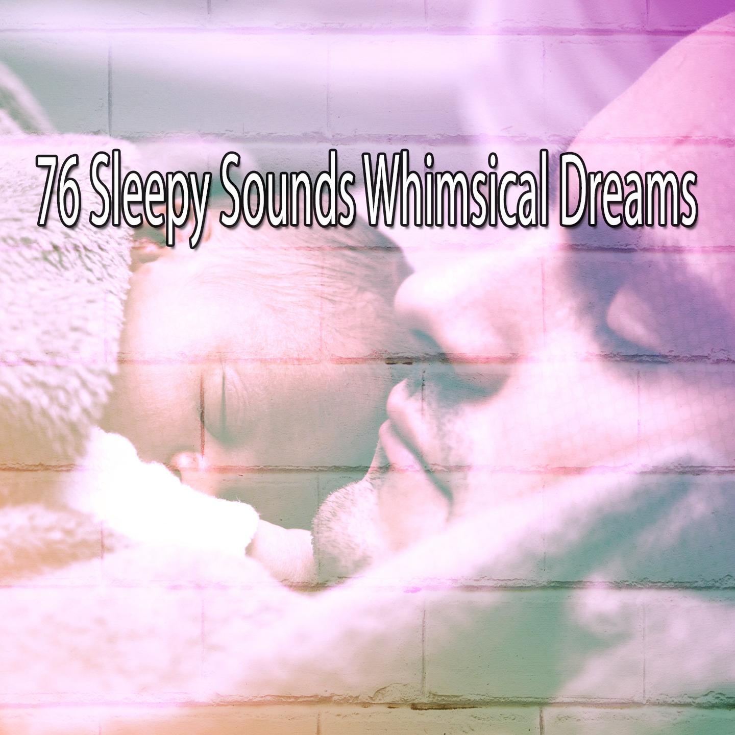 76 Sleepy Sounds Whimsical Dreams