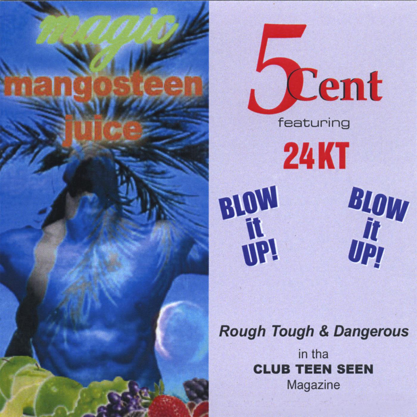 Blow It UP!!!!! * featuring 24 KT ***** Magic MANGOSTEEN