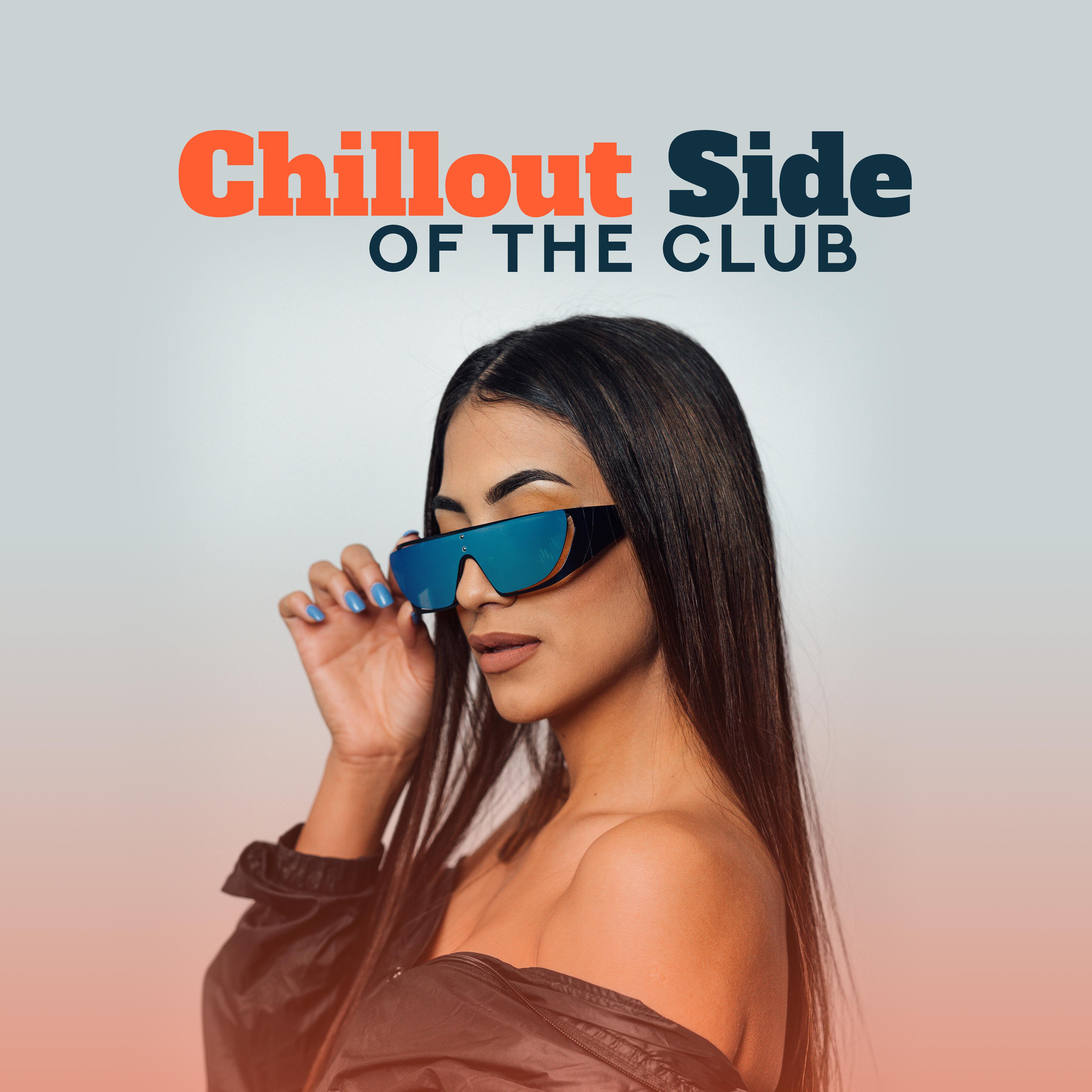 Chillout Side of the Club: Slow Deep 2019 Chill Out Beats Perfect for Club Party, Ibiza Lounge, Electronic Vibes