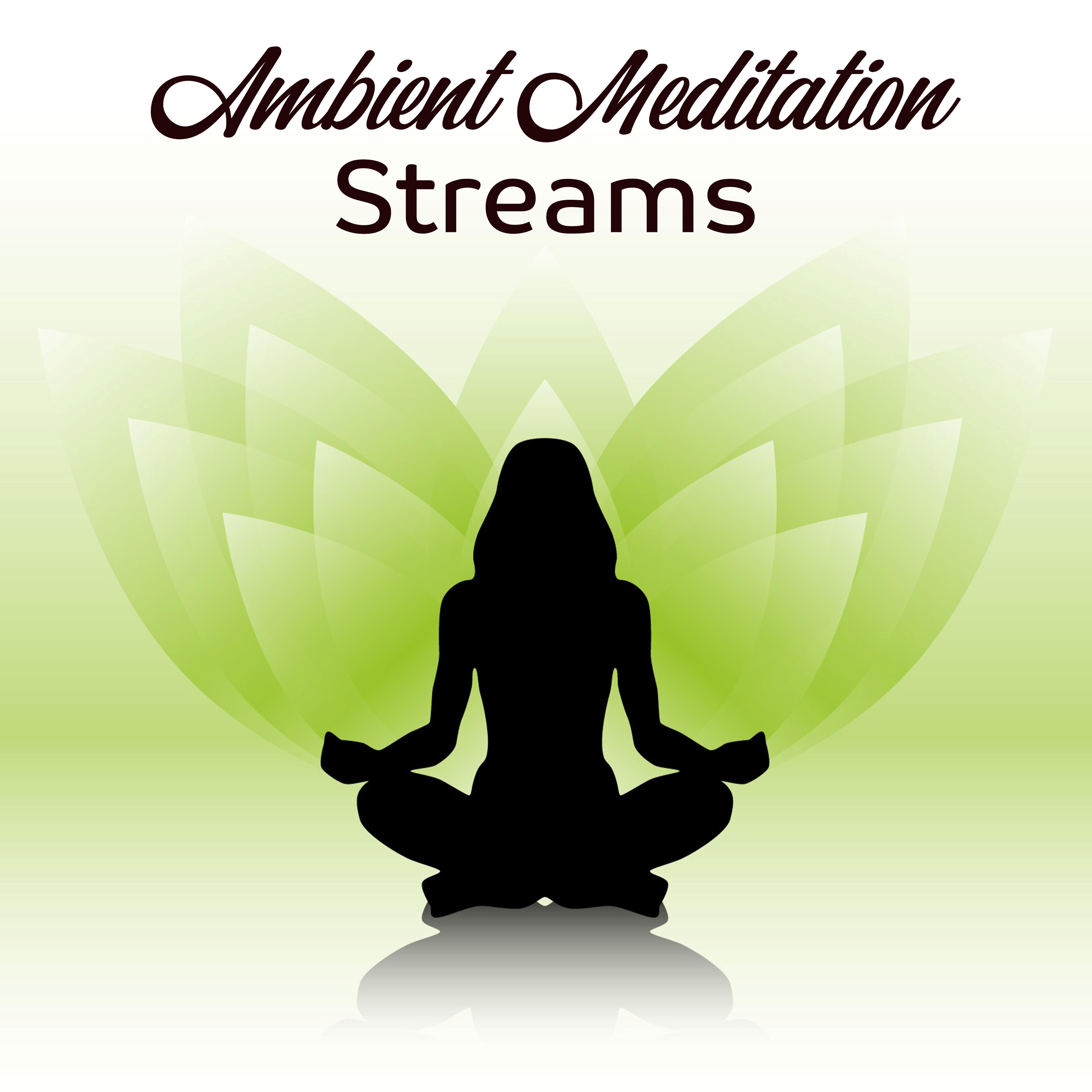 Ambient Meditation Streams – 2019 New Age Deep Music for Pure Yoga & Inner Relaxation, Chakra Flow, Spirit Calmness, Soft Energy Sounds