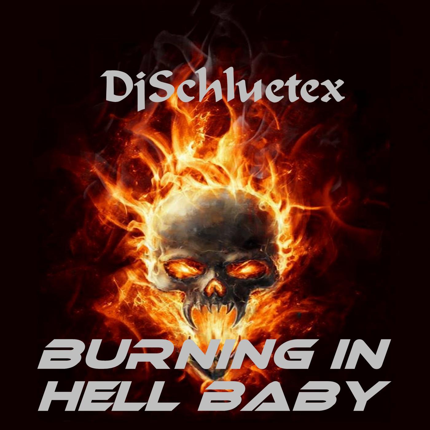 Burning in Hell Baby