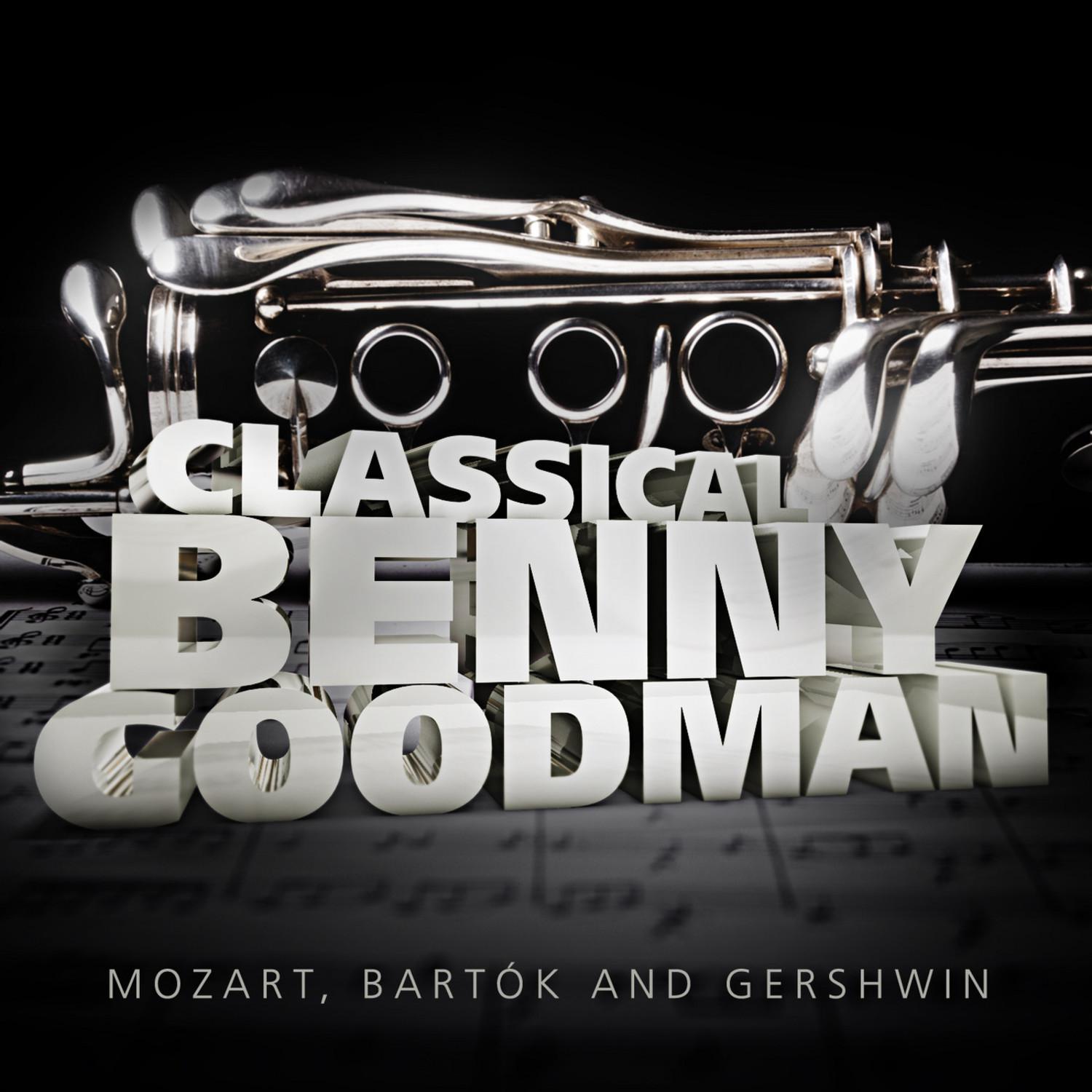 Classical Benny Goodman: Mozart, Bartók and Gershwin