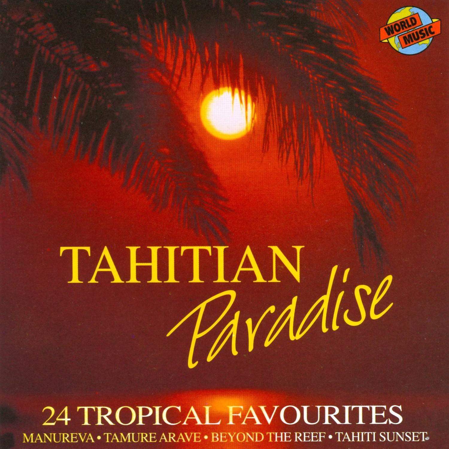 Tahitian Paradise - 24 Tropical Favourites