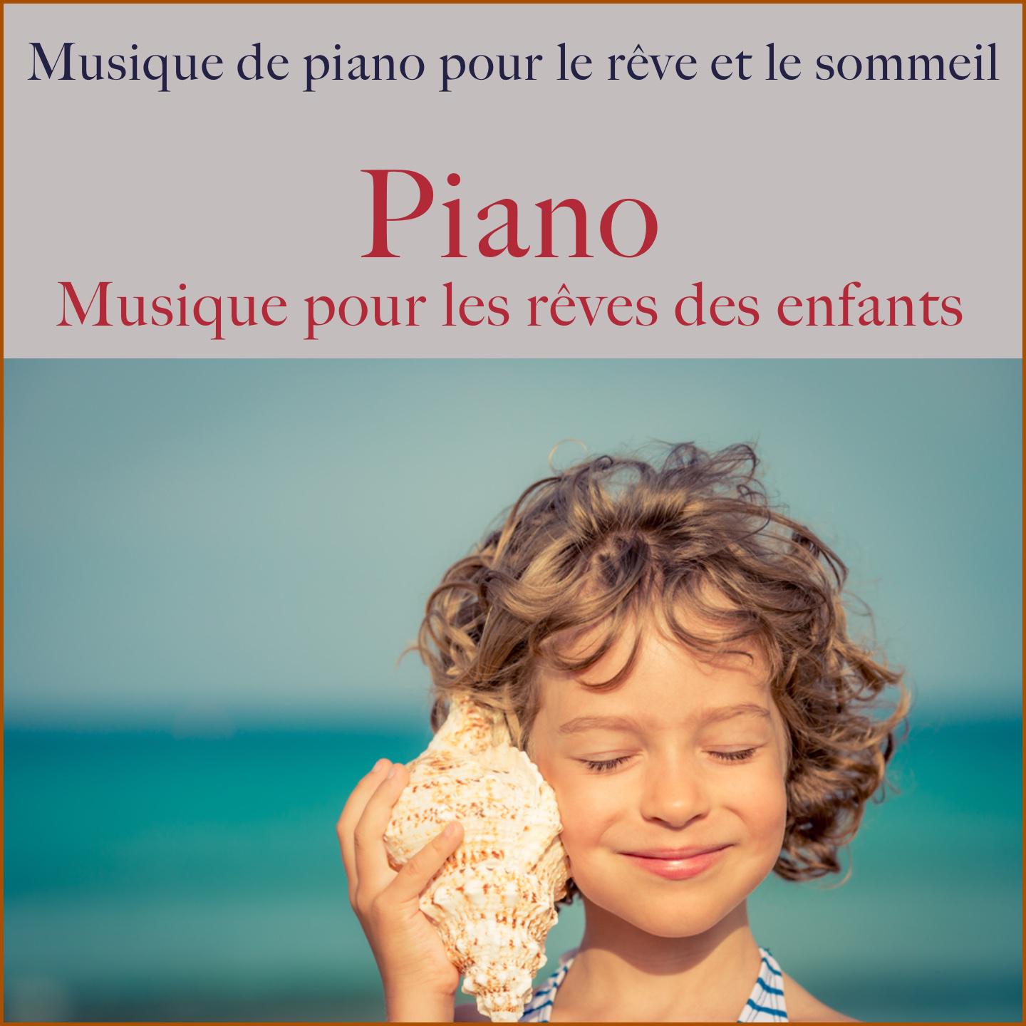 Piano: Musique Pour Les Rêves Des Enfants (Musique de piano pour le rêve et le sommeil)