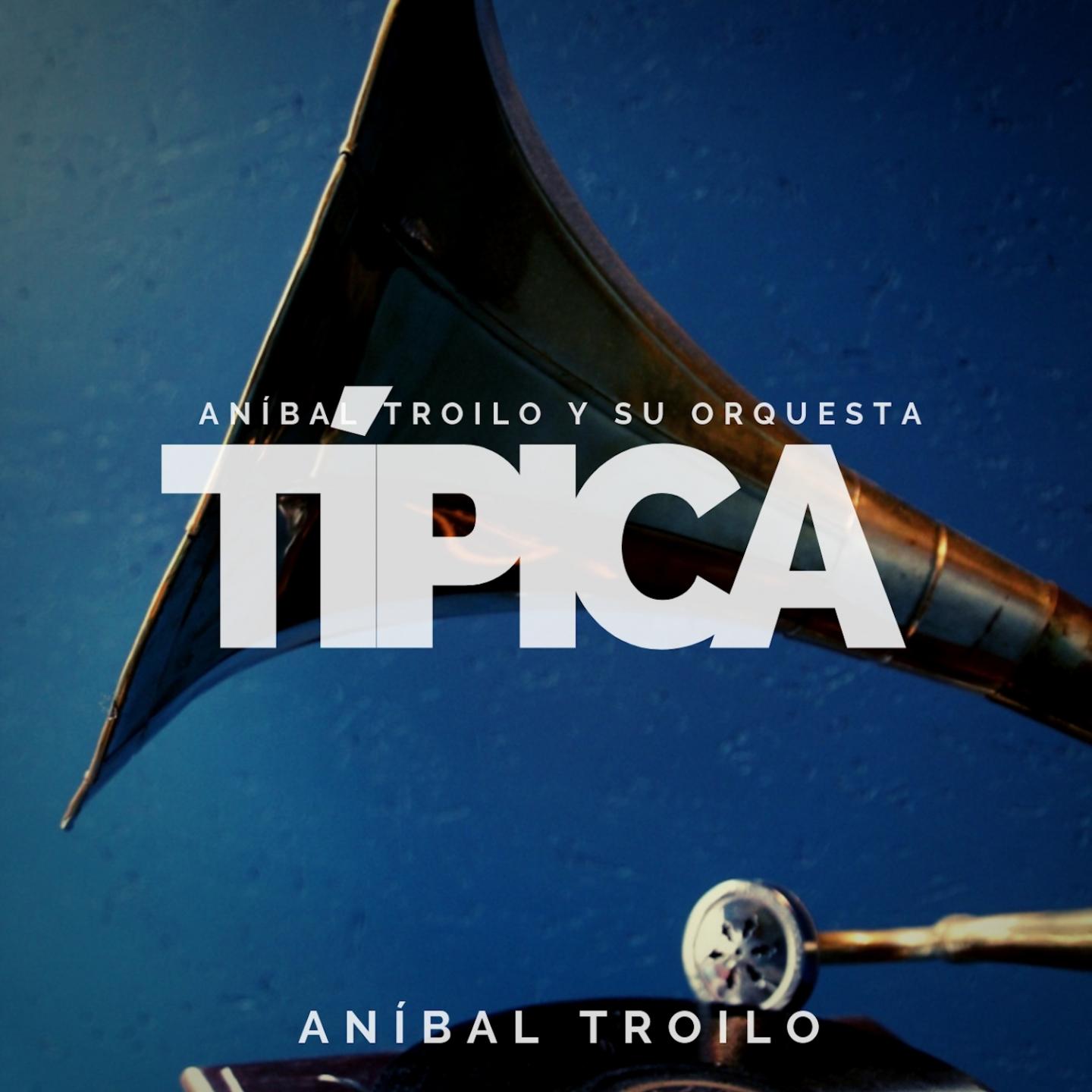 Aníbal Troilo y su Orquesta Típica