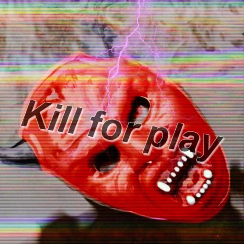 Kill for play